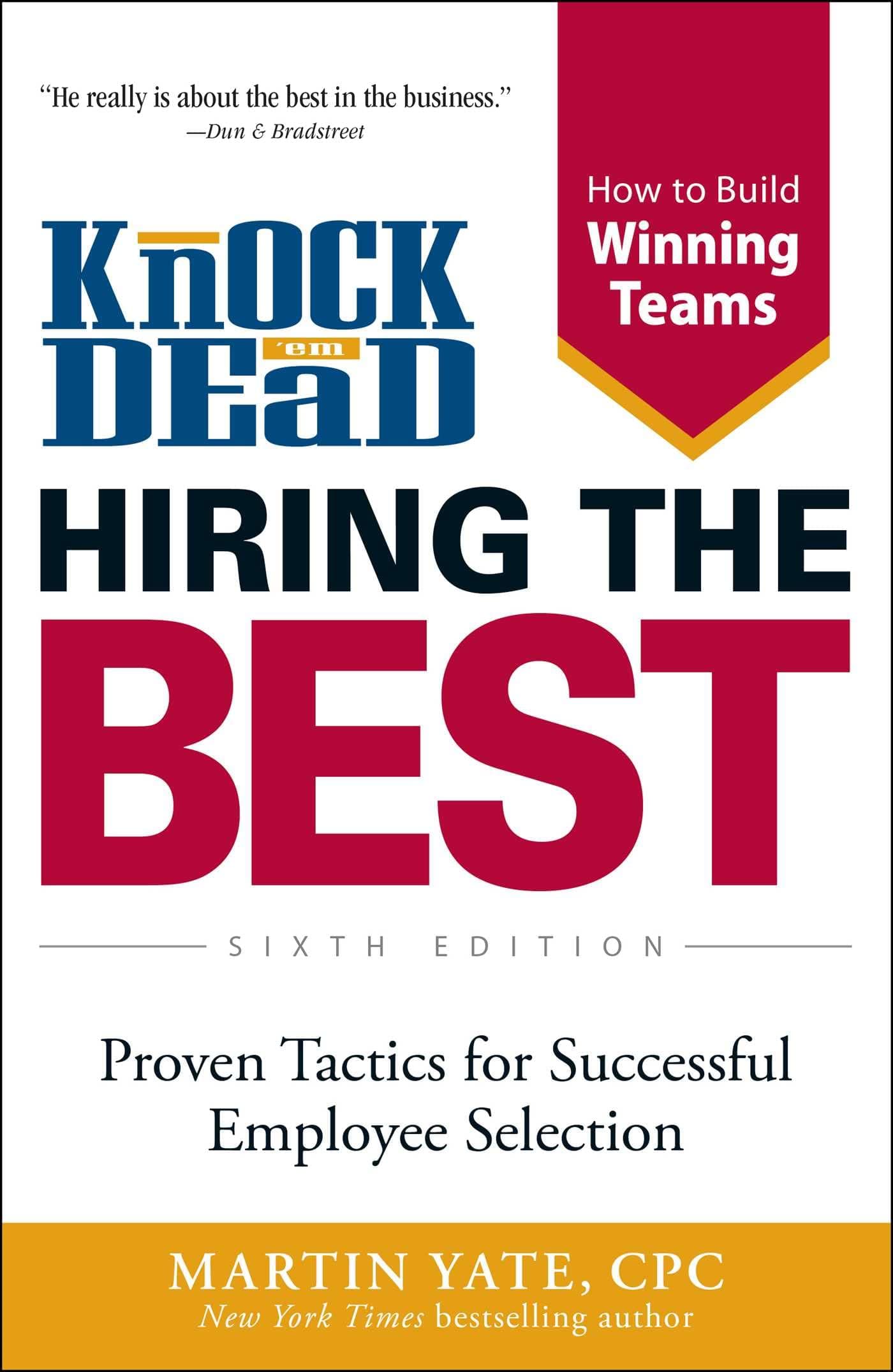 Knock 'em Dead Hiring the Best: Proven Tactics for Successful Employee Selection (Knock 'em Dead Career Book Series)
