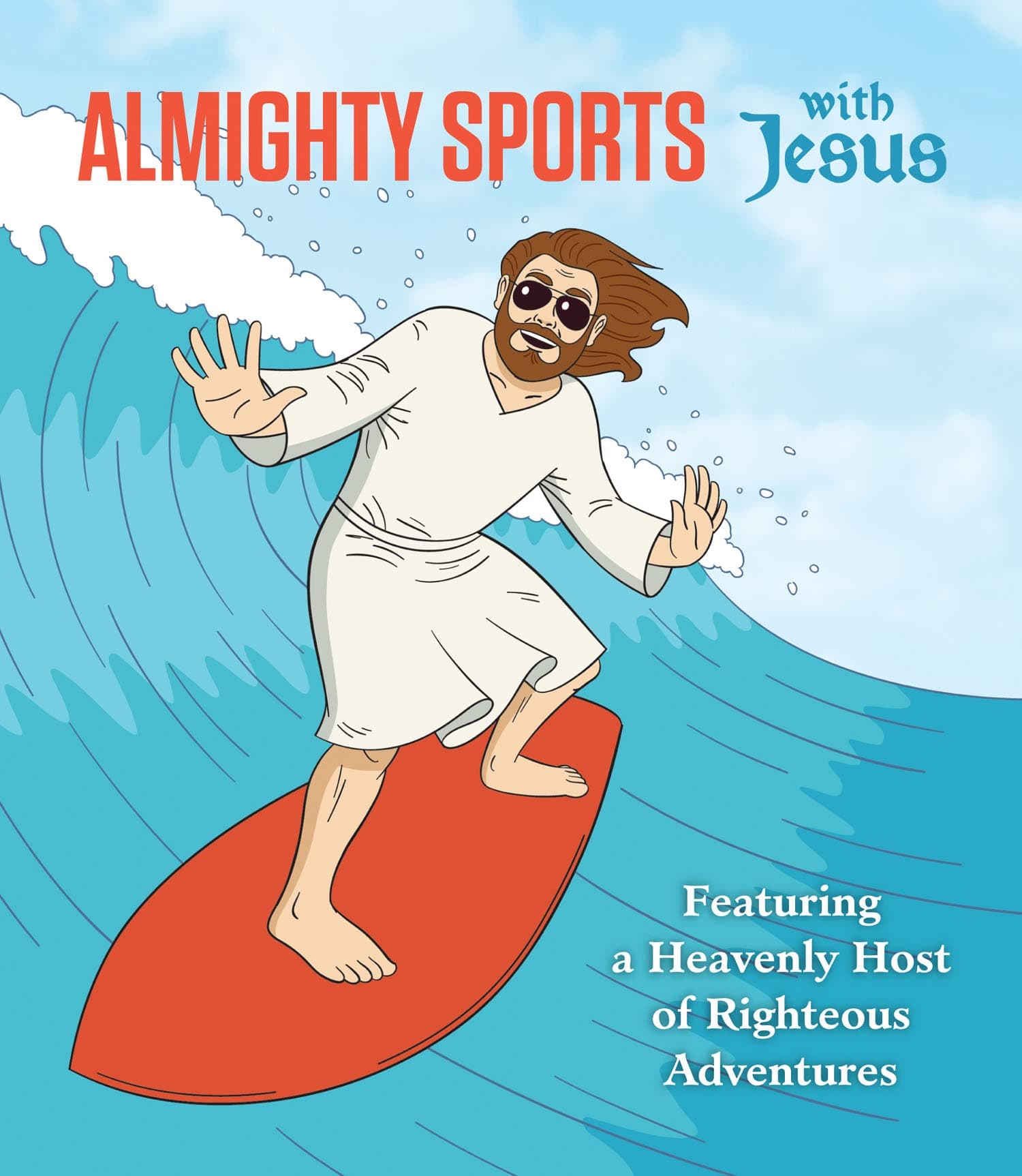 Almighty Sports with Jesus: Featuring a Heavenly Host of Righteous Adventures Board book – October 8, 2013