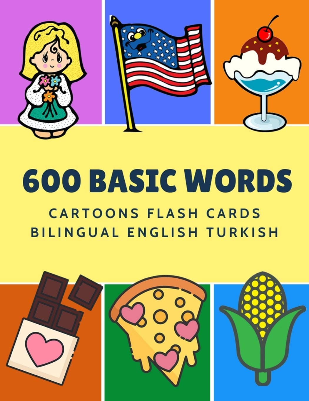 600 Basic Words Cartoons Flash Cards Bilingual English Turkish: Easy learning baby first book with card games like ABC alphabet Numbers Animals to ... for toddlers kids to beginners adults.