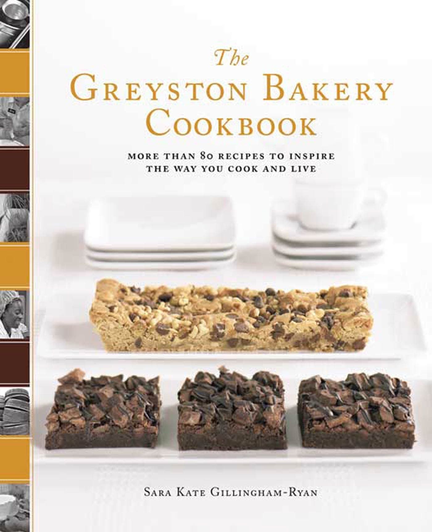 The Greyston Bakery Cookbook: More Than 80 Recipes to Inspire the Way You Cook and Live Hardcover – 17 April 2007