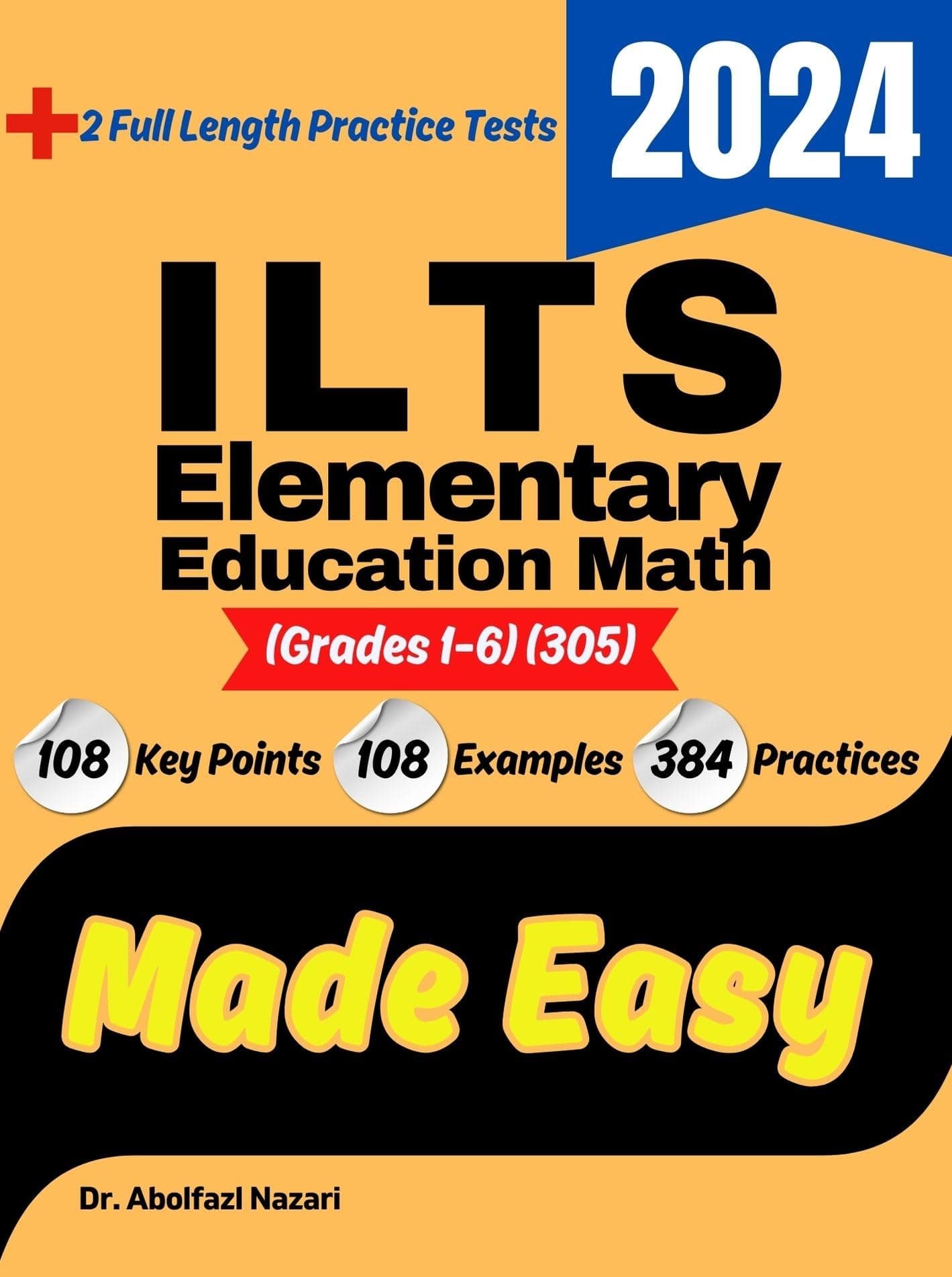 ILTS Elementary Education Math Grades 1-6 305 Made Easy: Ultimate Study Guide and Test Prep with Key Points, Examples, and Practices. The Best Tutor for ... Tests, Rapid Reviews, Flash Card Book 1)