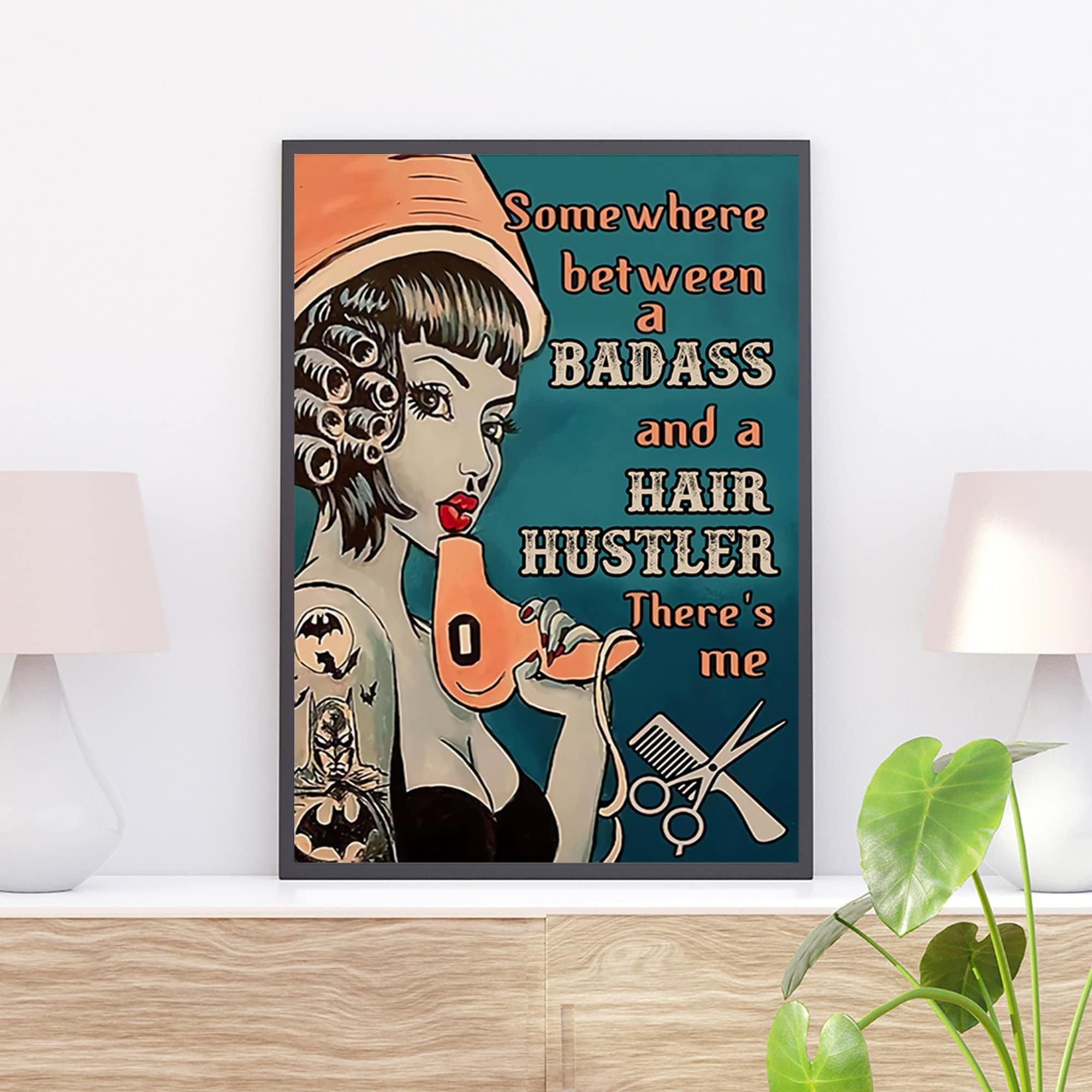 Niekea Vintage Metal Tin Sign Hair Hustler Vintage Poster, Somewhere Between A Badass And Hair Hustler There Is Me Vintage Poster, Barber Shop Poster Gift Decor Tin plaque 12x8 Inch