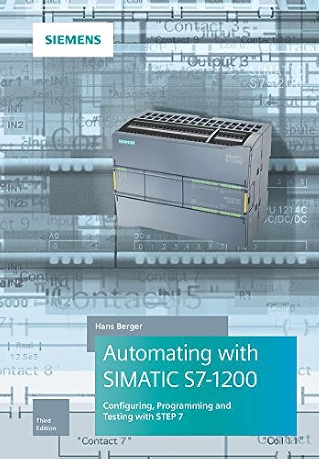 Automating with SIMATIC S7-1200: Configuring, Programming and Testing with STEP 7 Basic Hardcover – May 14, 2018