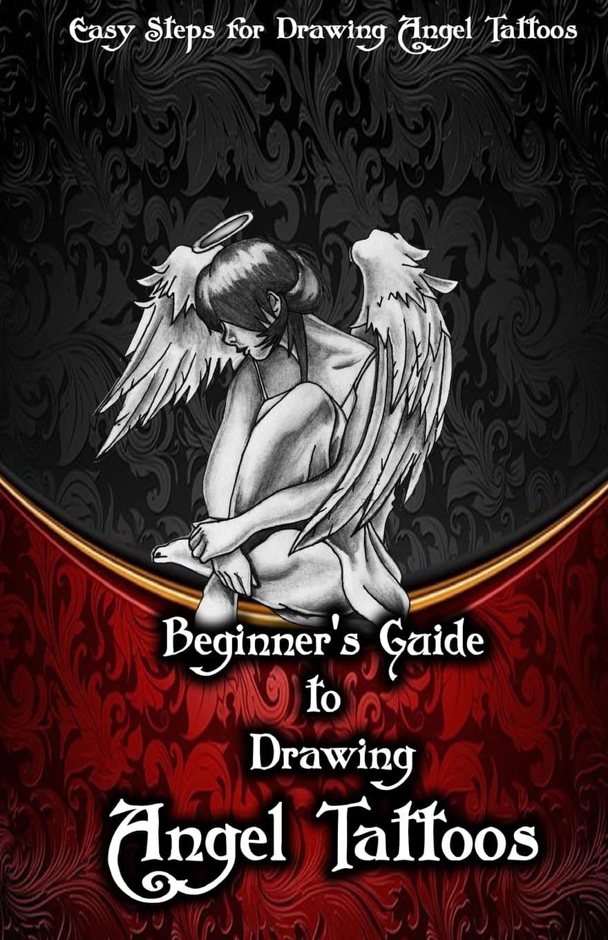 Beginner?s Guide to Drawing Angel Tattoos: Easy Steps for Drawing Angel Tattoos