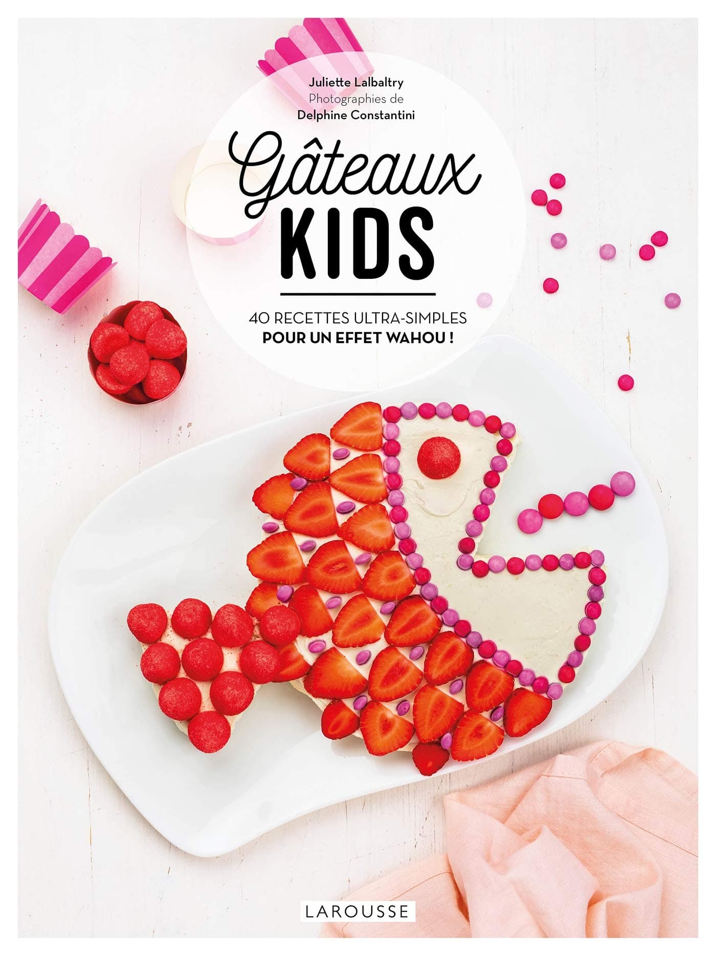 Larousse Gâteaux kids: 40 recettes ultra-simples pour un effet wahou !