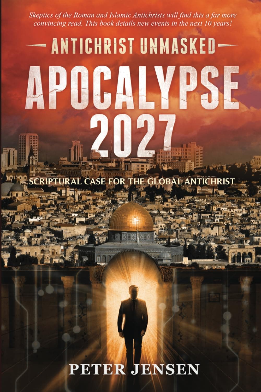 Apocalypse 2027: Antichrist Unmasked: Scriptural Case for the Global Antichrist Paperback – April 24, 2018