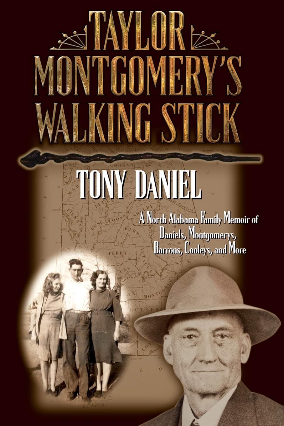 Taylor Montgomery's Walking Stick: A North Alabama Family Memoir of Daniels, Montgomerys, Barrons, Cooleys, and More