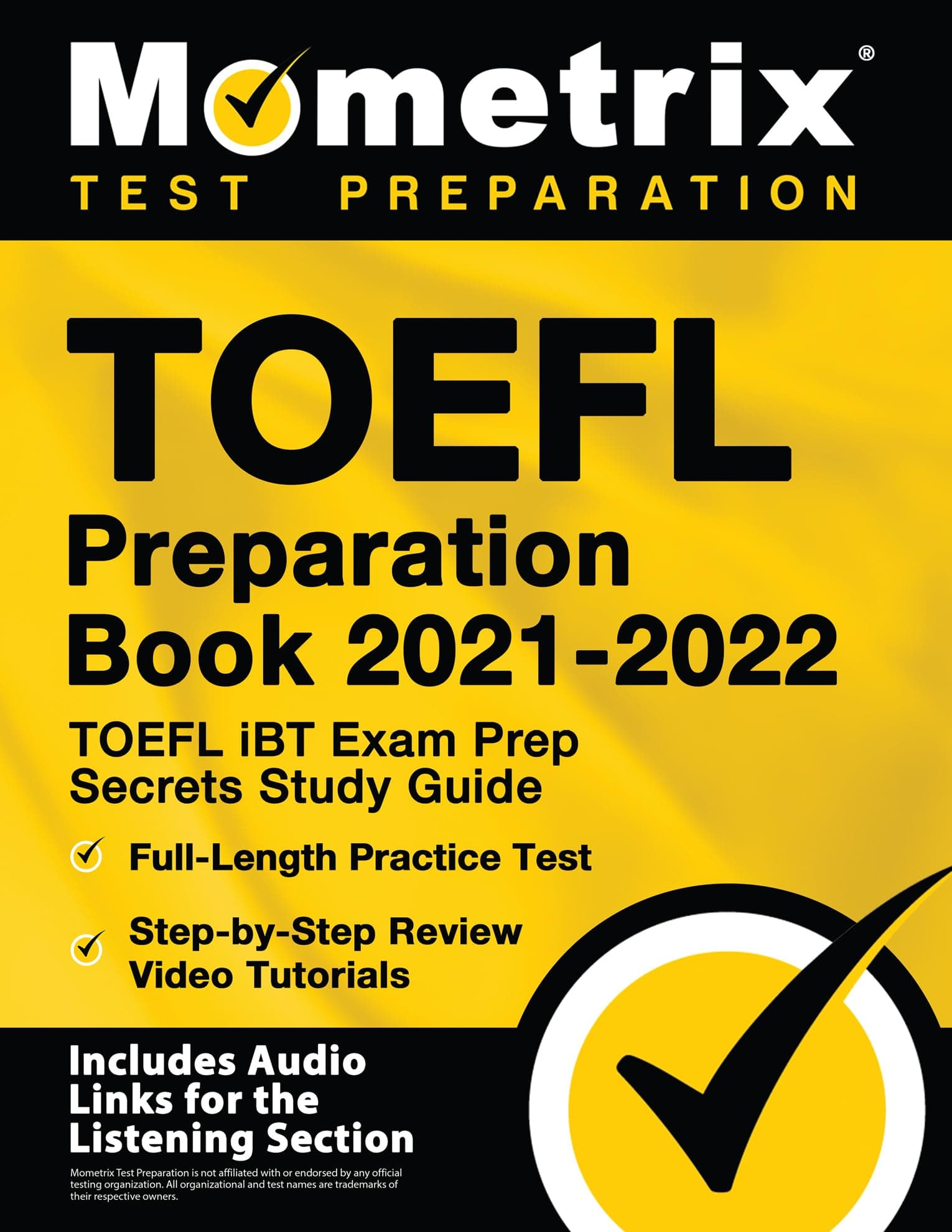 TOEFL Preparation Book 2021-2022: TOEFL iBT Exam Prep Secrets Study Guide, Full-Length Practice Test, Step-by-Step Review Video Tutorials: [Includes Audio Links for the Listening Section] Study Guide Edition