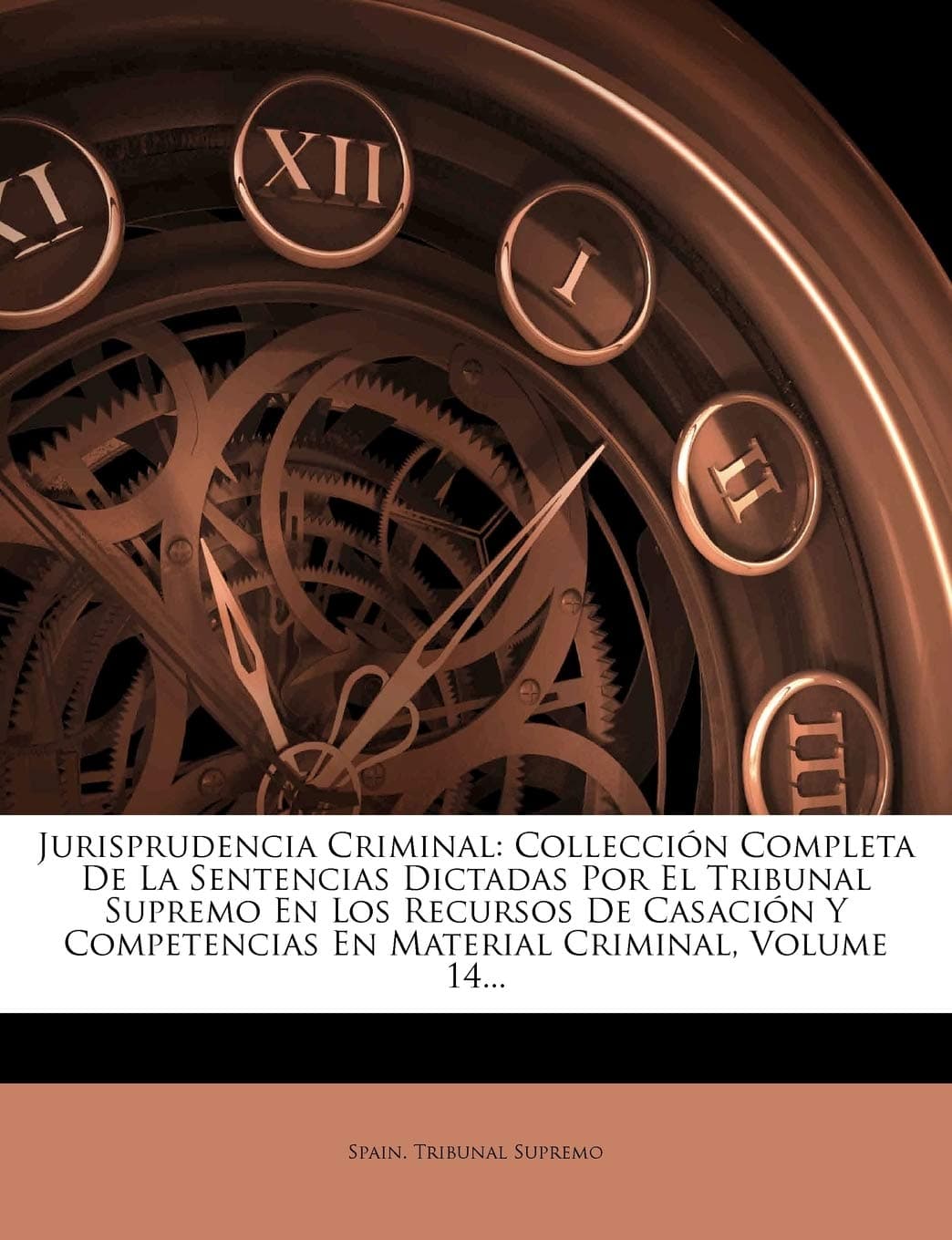 Jurisprudencia Criminal: Collección Completa De La Sentencias Dictadas Por El Tribunal Supremo En Los Recursos De Casación Y Competencias En Material Criminal, Volume 14... (Spanish Edition)