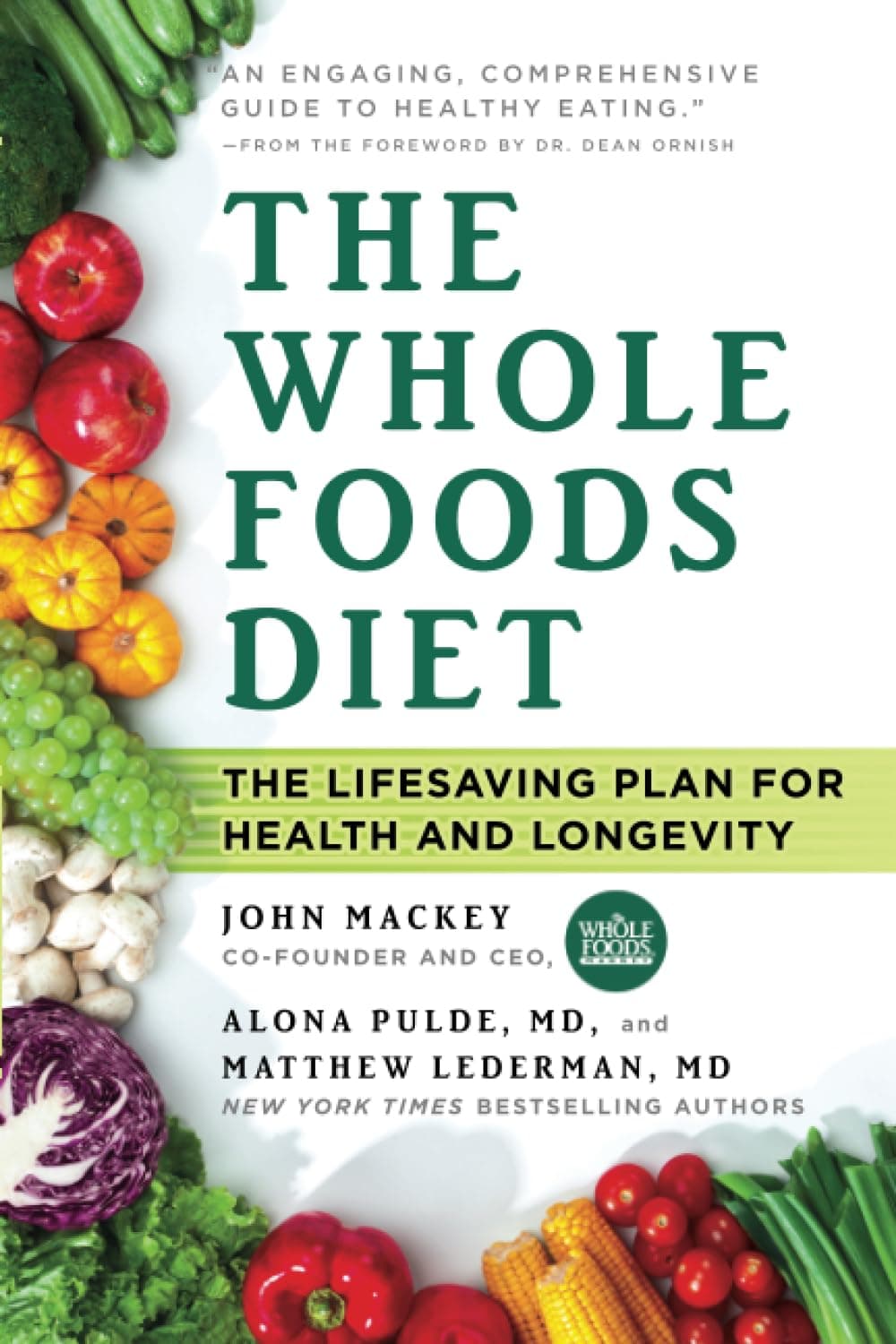 The Whole Foods Diet: The Lifesaving Plan for Health and Longevity