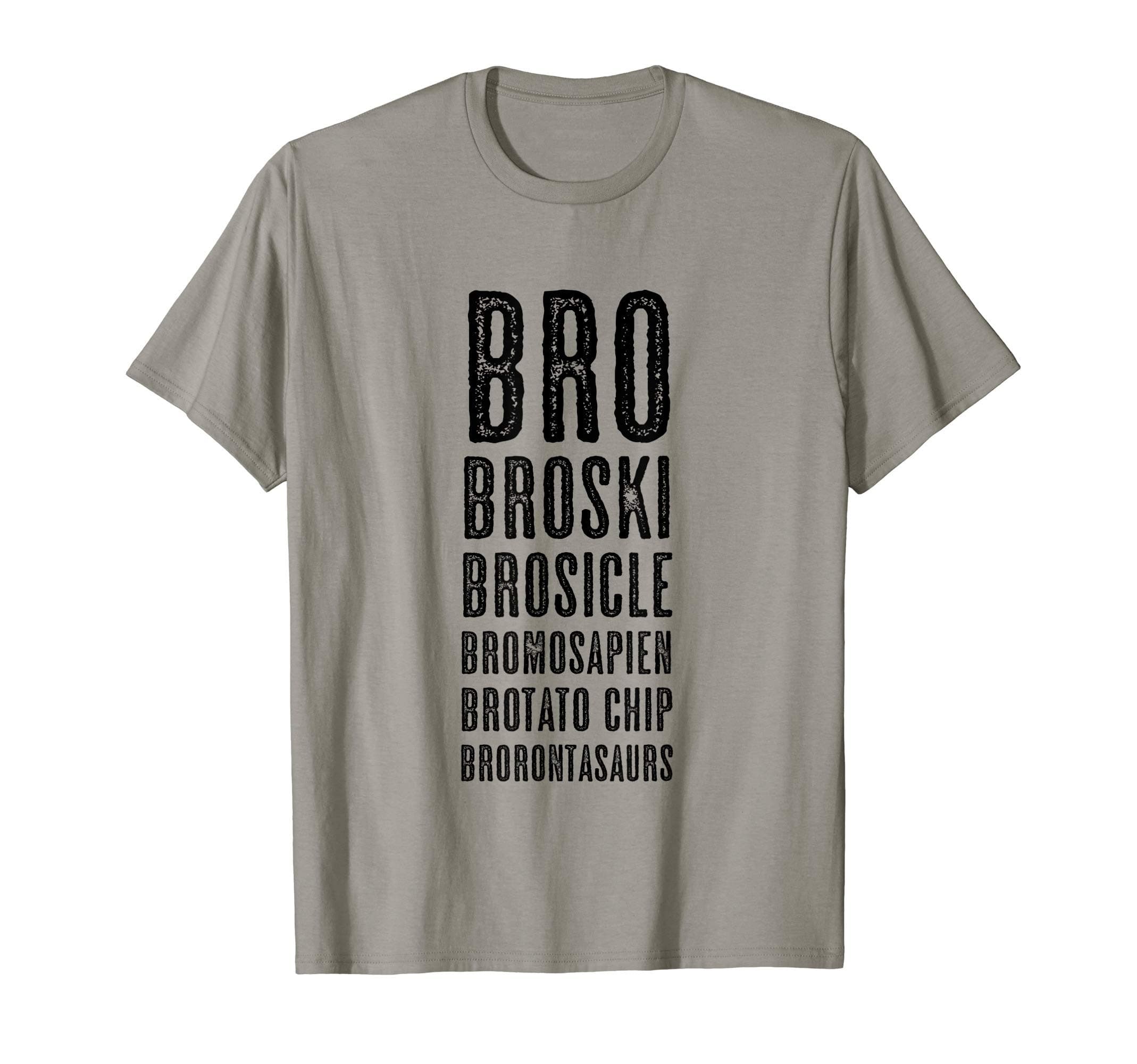 Brother - Big Bromo - Brotein - Clothing for MenBro Broski Brosicle Bromosapien Brotato Chip Brorontasaurs T-ShirtOEKO-TEX STANDARD 100