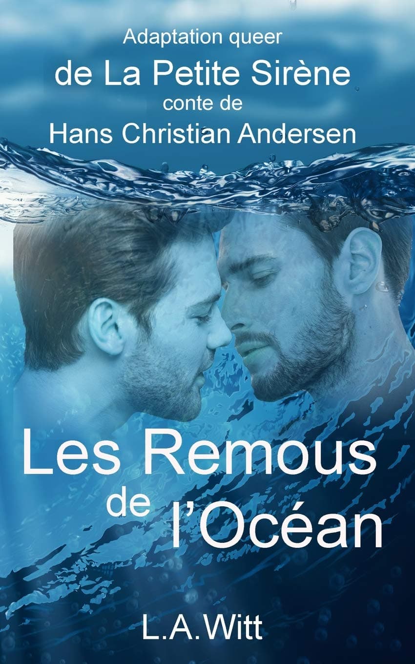 Les Remous de l’Océan: Adaptation queer de La Petite Sirène, conte de Hans Christian Andersen (French Edition)