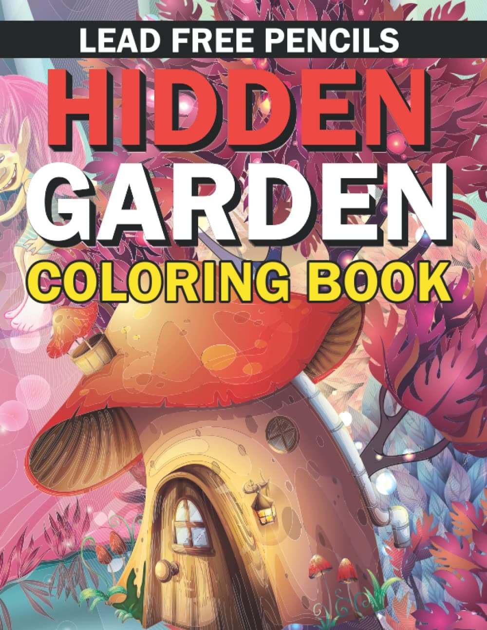 Lead Free Pencils: Hidden Garden Coloring Book