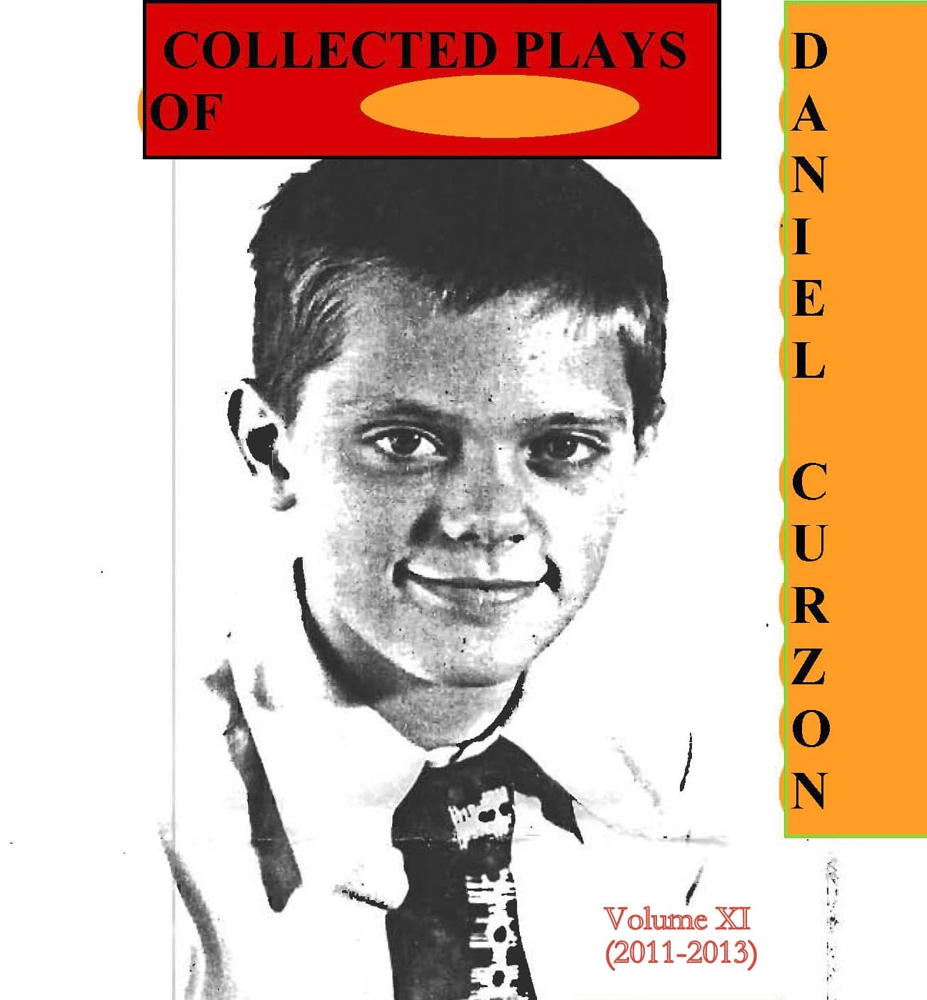 Collected  Plays of Daniel Curzon (Volume IX, 2011-2013): (2011-2013) (Collected Plays of Daniel Curzon Book 11)