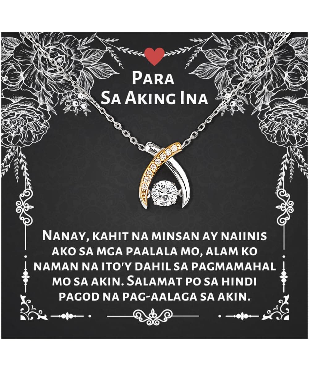 Filipino American Mom Bracelet - Nanay, kahit na minsan ay naiinis ako sa mga paalala mo, alam ko naman na ito'y dahil sa pagmamahal mo sa akin. Wishbone Dancing Necklace