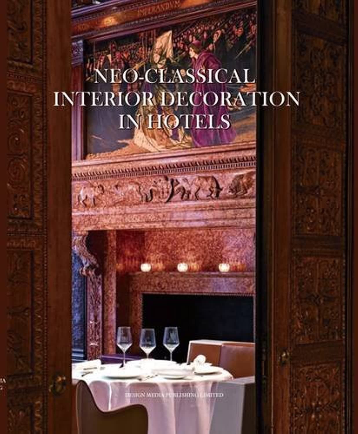 Neo-classical Interior Decoration in Hotels Hardcover – September 15, 2014