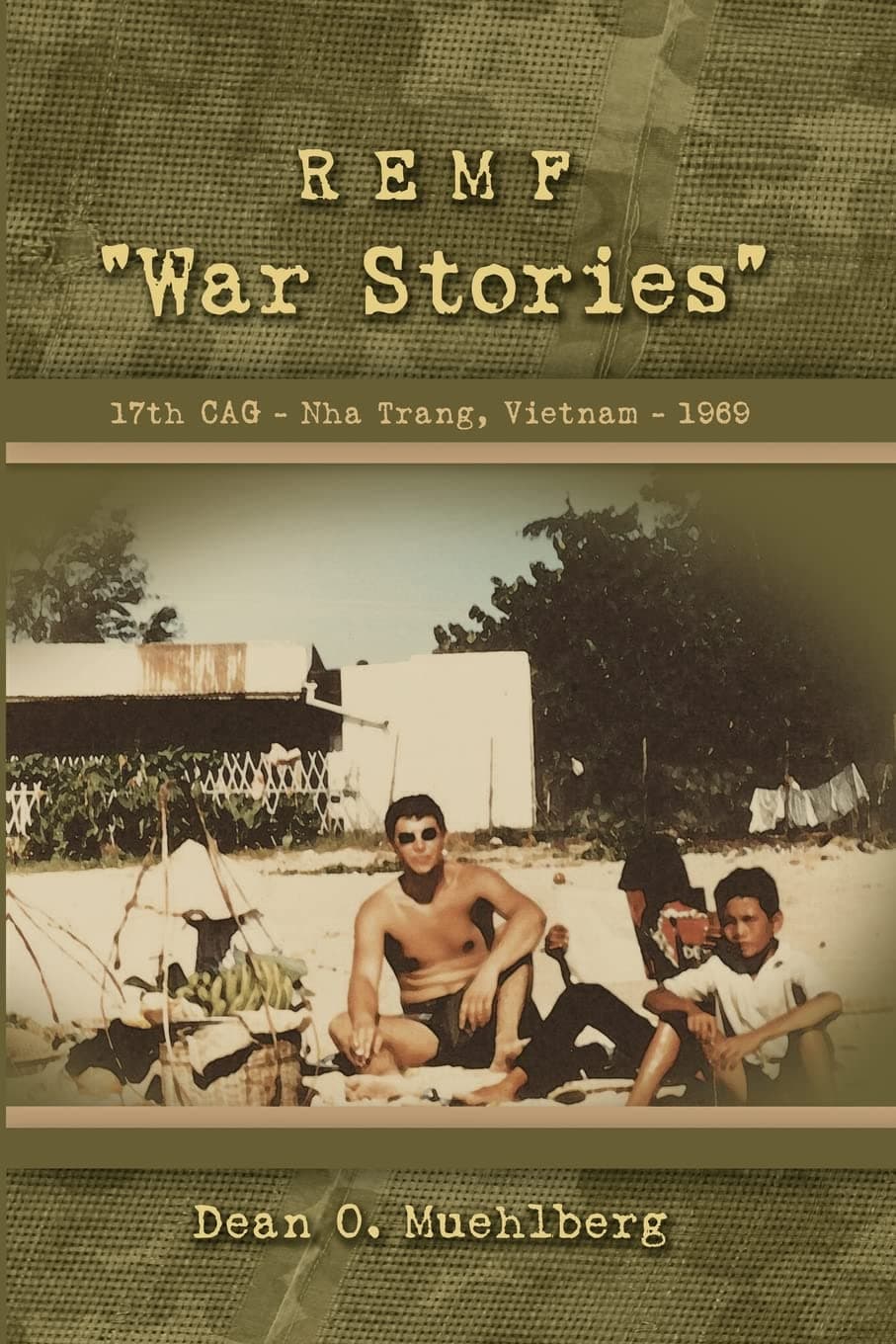REMF "War Stories" 17TH CAG - Nha Trang, Vietnam - 1969 Paperback – April 19, 2005