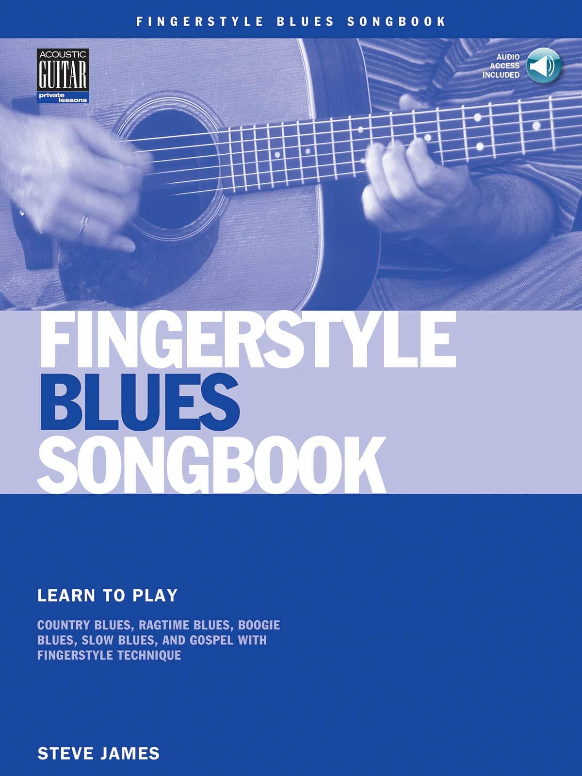 Fingerstyle Blues Songbook (Acoustic Guitar Private Lessons): Learn to Play Country Blues, Ragtime Blues, Boogie Blues & More