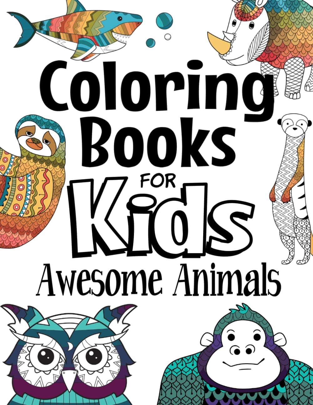 Coloring Books For Kids Awesome Animals: For Kids Aged 7+ (The Future Teacher's Coloring Books For Kids Aged 6-12)