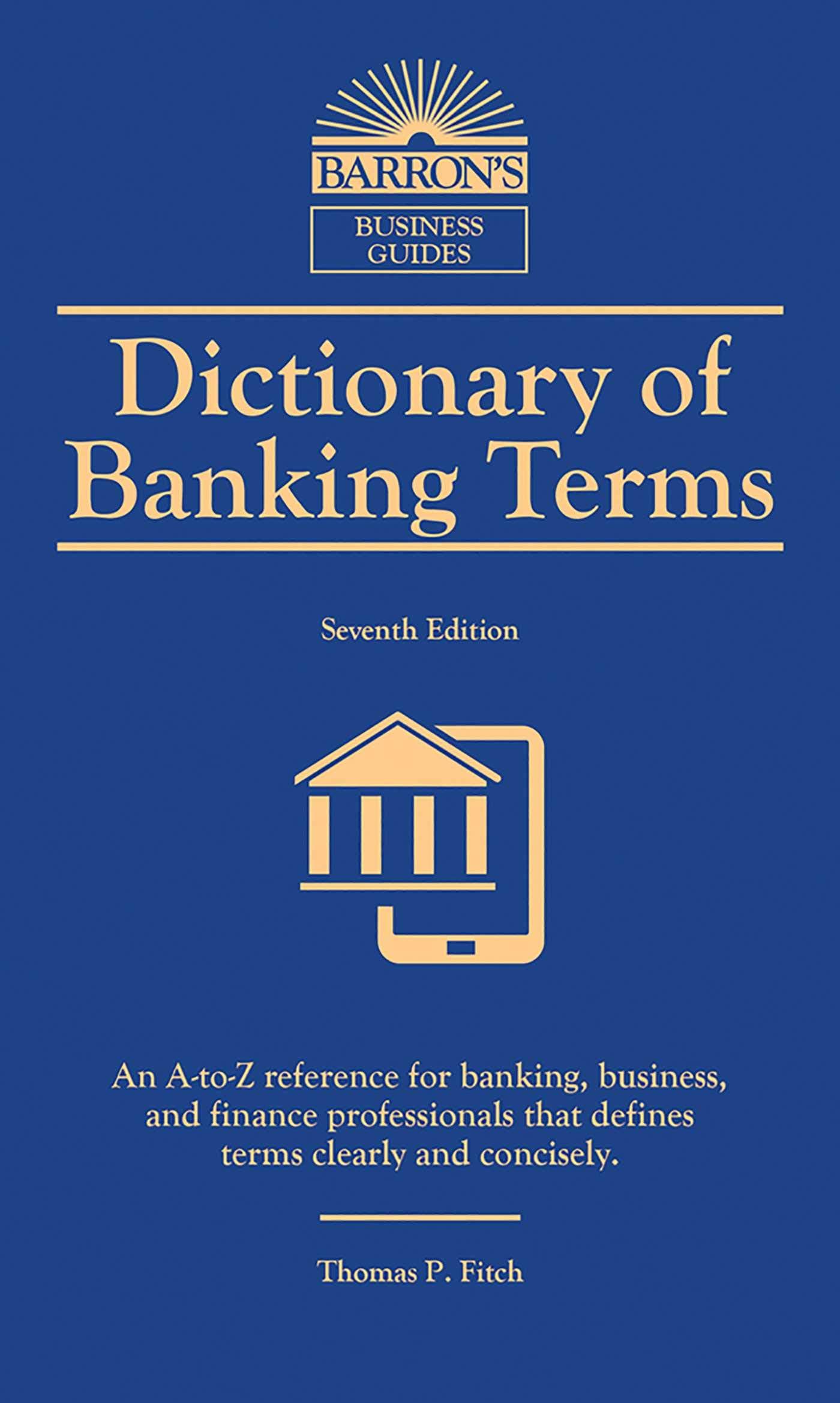 Dictionary of Banking Terms (Barron's Business Dictionaries) Seventh Edition