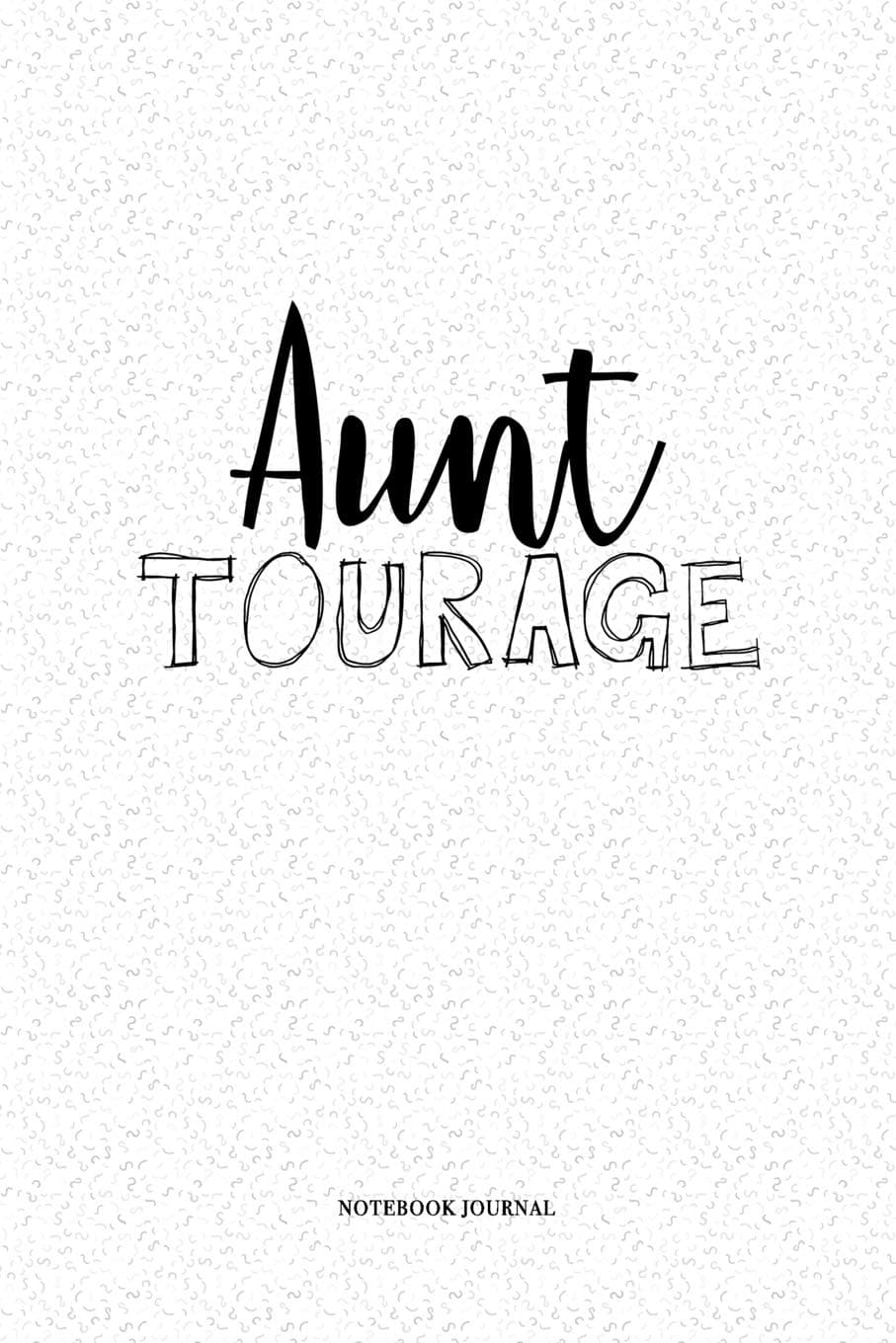 Aunt Tourage: A 6 x 9 Inch Matte Softcover Quote Diary Notebook Journal With A Funny Family Squad Cover Slogan and 120 Blank Lined Pages