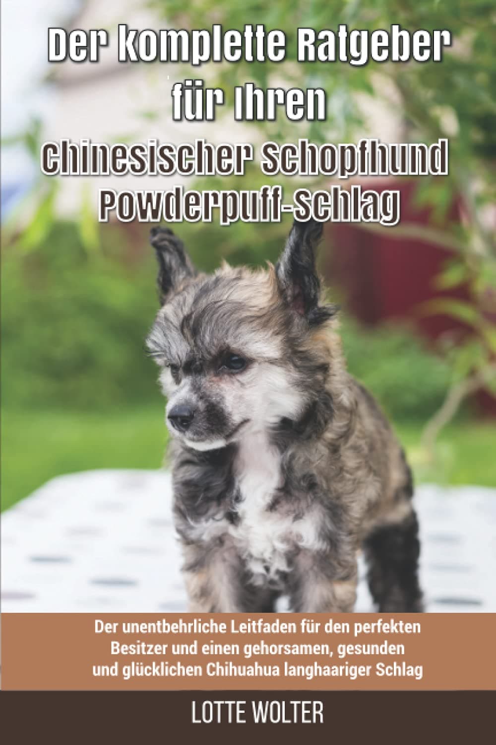Der komplette Ratgeber für Ihren Chinesischer Schopfhund Powderpuff-Schlag: Der unentbehrliche Leitfaden für den perfekten Besitzer und einen ... Chinesischer Schopfhund Powderpuff-Schlag