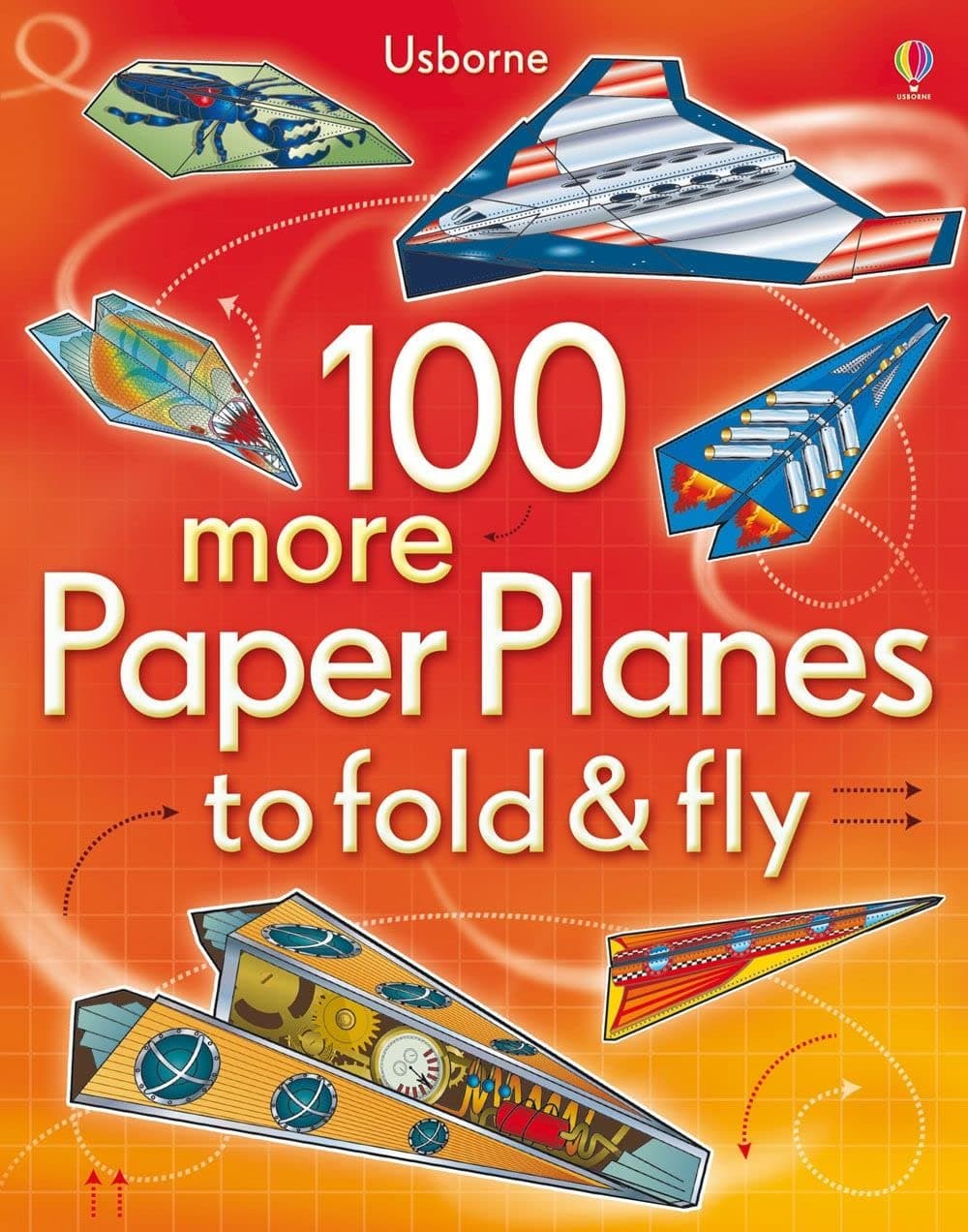 100 More Paper Planes to Fold & Fly (Fold and Fly)