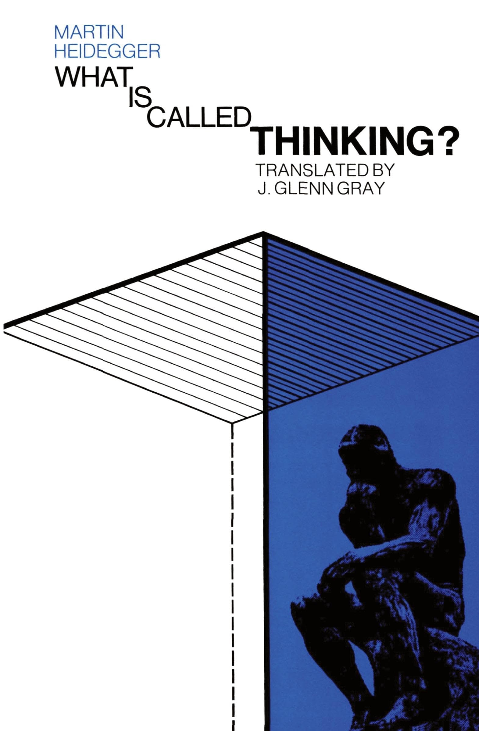 What Is Called Thinking?: Heidegger's Late Philosophy―As Important as Being and Time, Endorsed by Hannah Arendt (Harper Perennial Modern Thought)