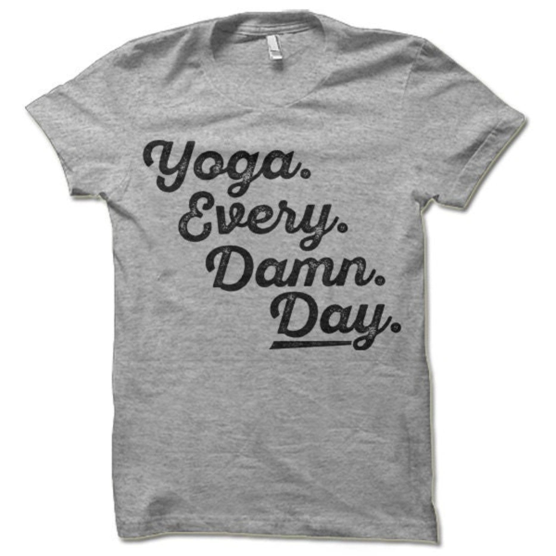 Yoga Every Damn Day Shirt Funny Yoga Clothing Cool Yoga T Shirt Tshirt Gym T Shirts TShirt Tee T Shirt