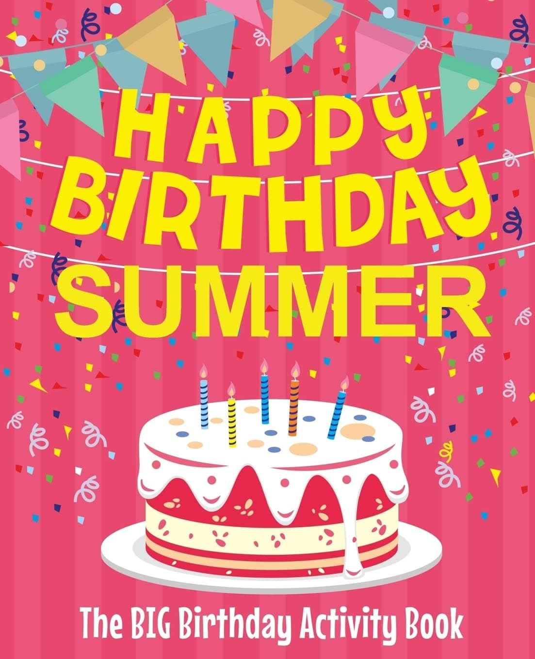 Happy Birthday Summer - The Big Birthday Activity Book: (Personalized Children's Activity Book)