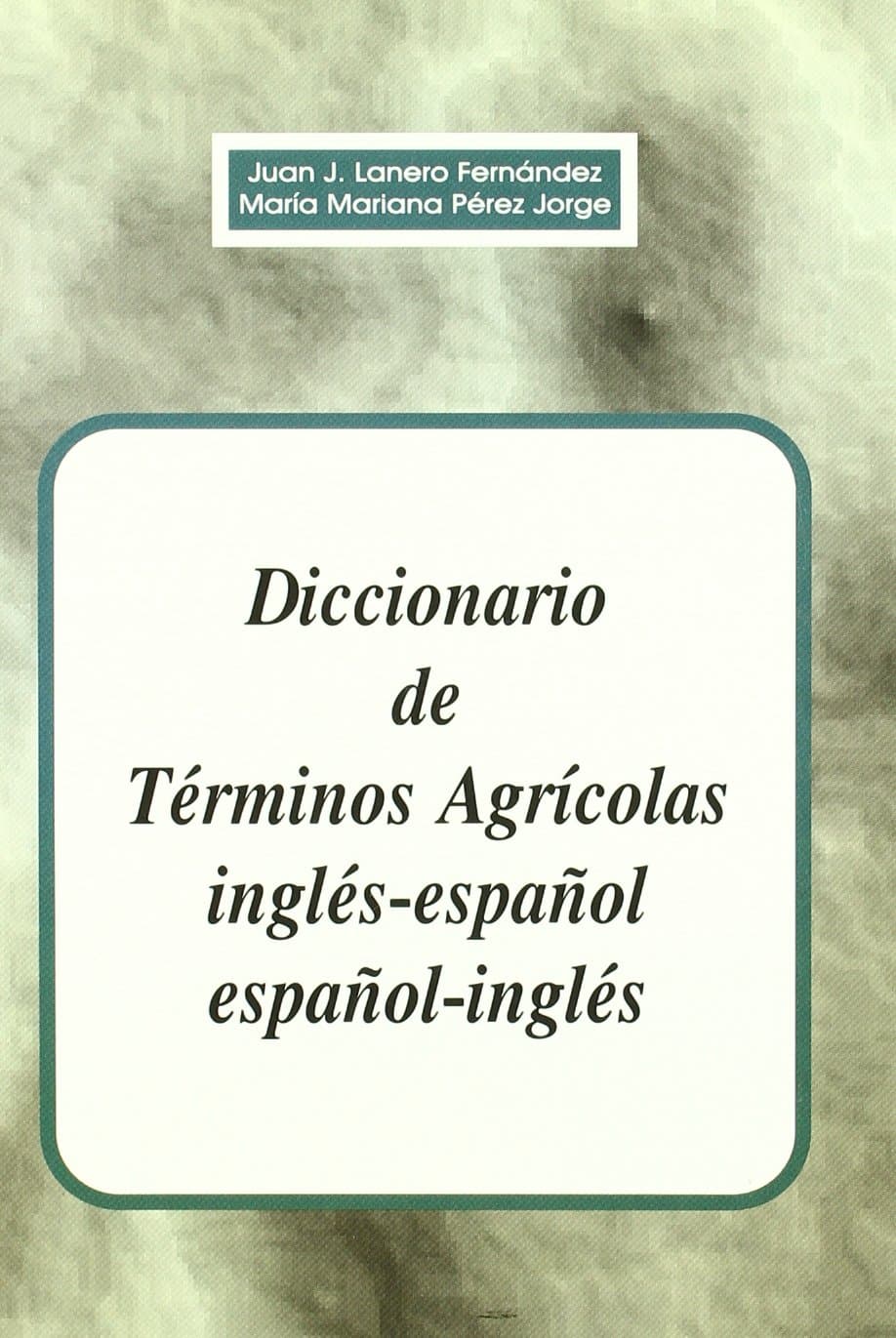 Diccionario de términos agrícolas inglés-español, español-inglés