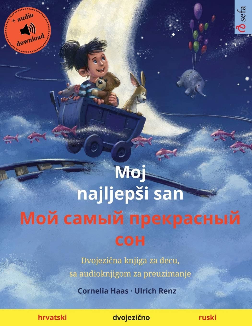 Moj najljepsi san - Мой самый прекрасный сон (hrvatski - ruski): Dvojezična knjiga za decu, sa audioknjigom za preuzimanje (Sefa Picture Books in Two Languages)