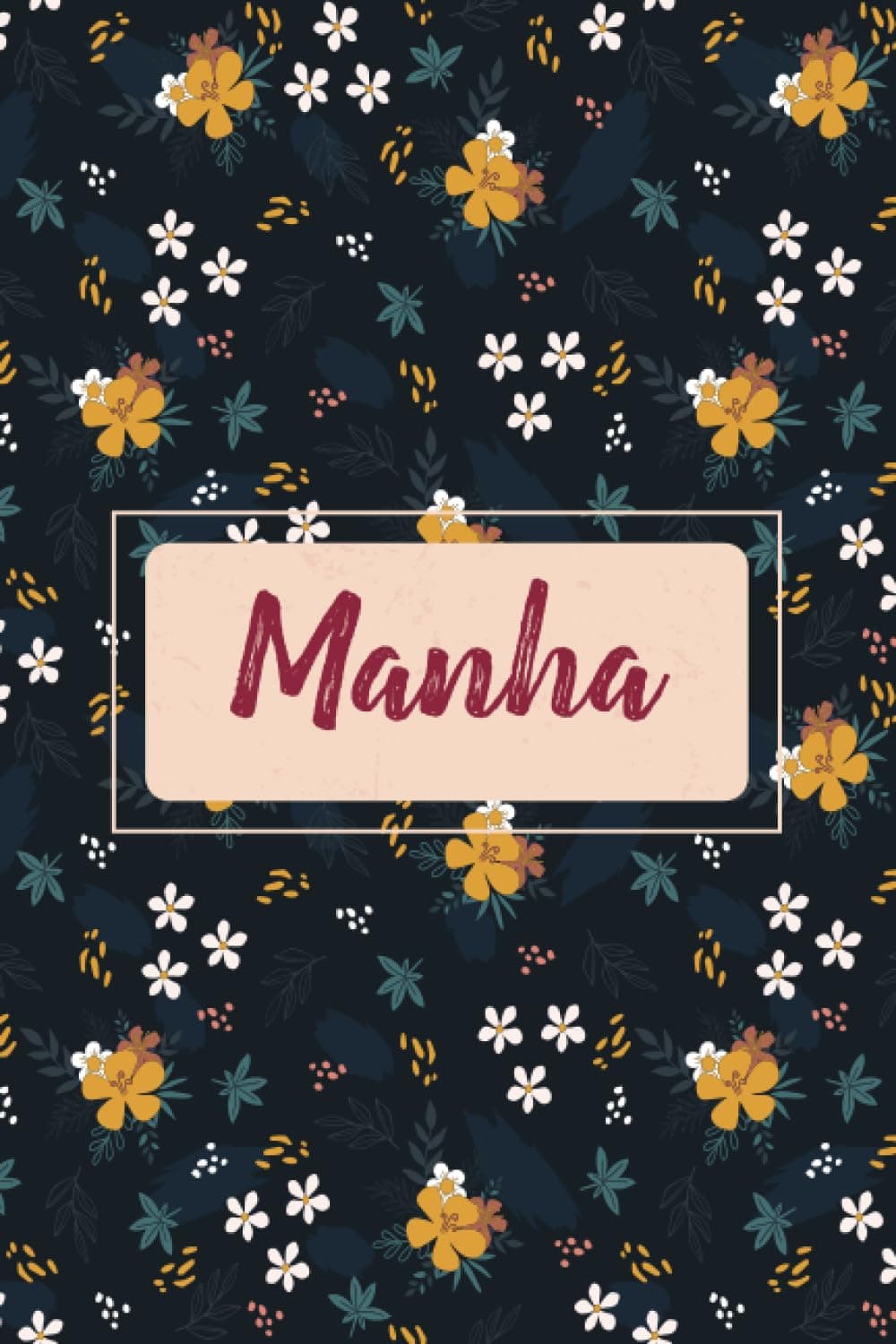 Manha: Personalized notebook with name Manha | Birthday gift for women, girl, daughter, mom, sister, ... | Floral cover | 110 lined pages journal, small size 6x9 inches