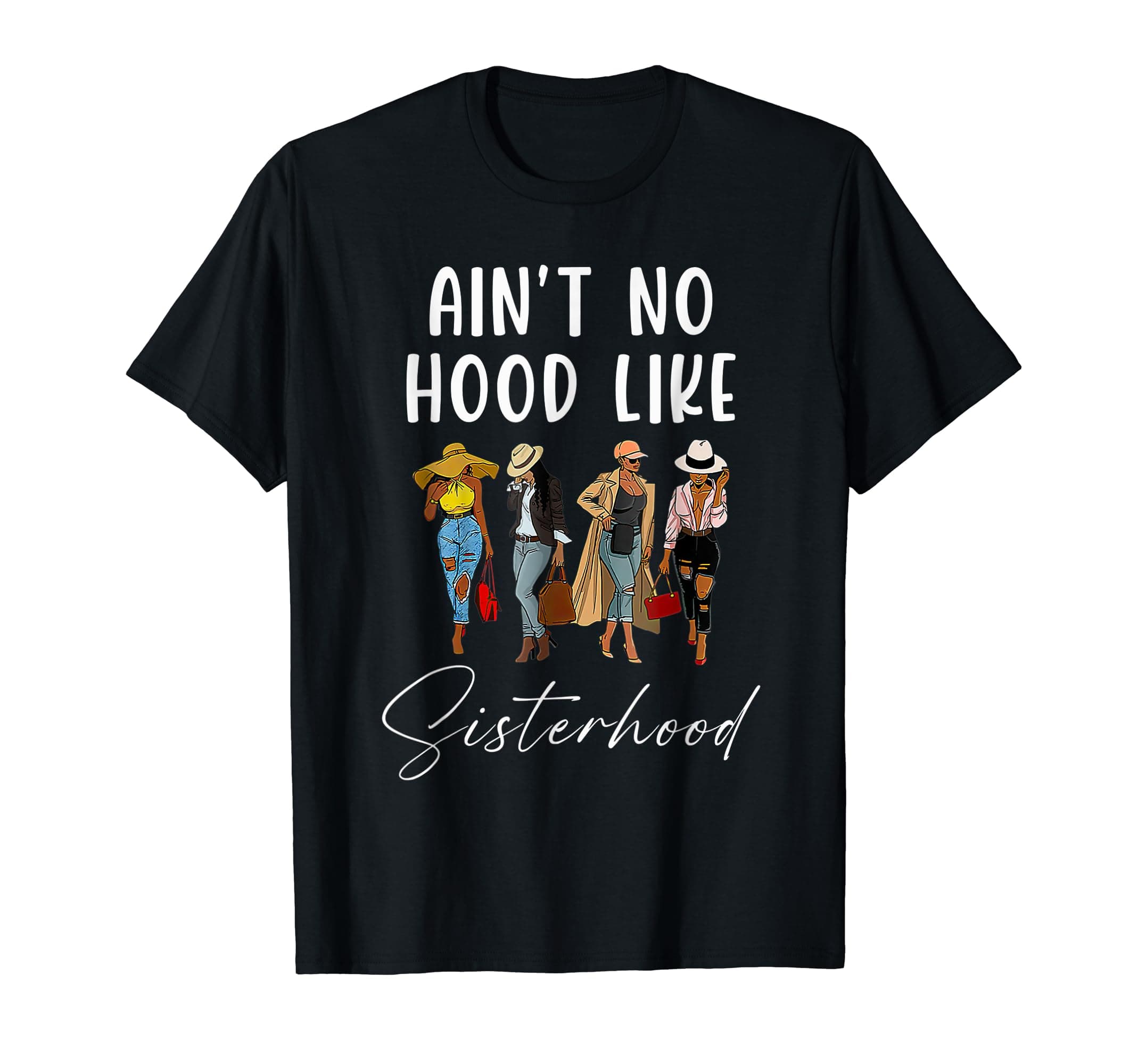African American Graphic Images for History MonthsAin't No Hood Like Sisterhood Afro Sistas Black Women T-ShirtOEKO-TEX STANDARD 100