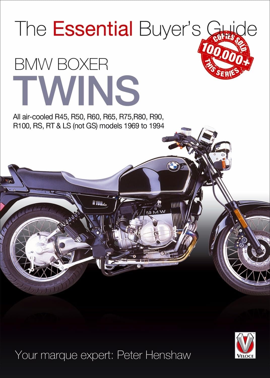 BMW Boxer Twins: All air-cooled R45, R50, R60, R65, R75, R80, R90, R100, RS, RT & LS (Not GS) models 1969 to 1994 (Essential Buyer's Guide)