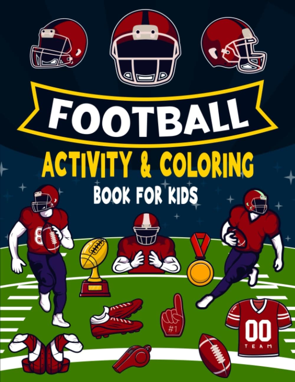 Football Coloring and Activity Book for Kids: Awesome and Challenging Activities Includes Mazes, Coloring, Word Search, I Spy, Connect Dots, Math ... Fan & Lovers | perfect for kids age 5 and up