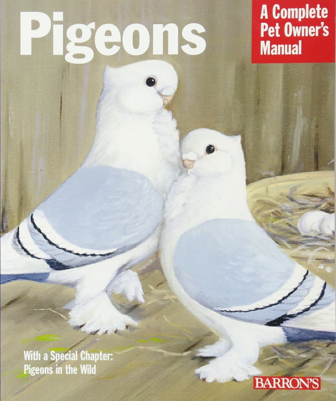 Barron's Pigeons: Everything about Purchase, Care, Management, Diet, Diseases and Behavior (Complete Pet Owner's Manual) Paperback – January 1, 2004