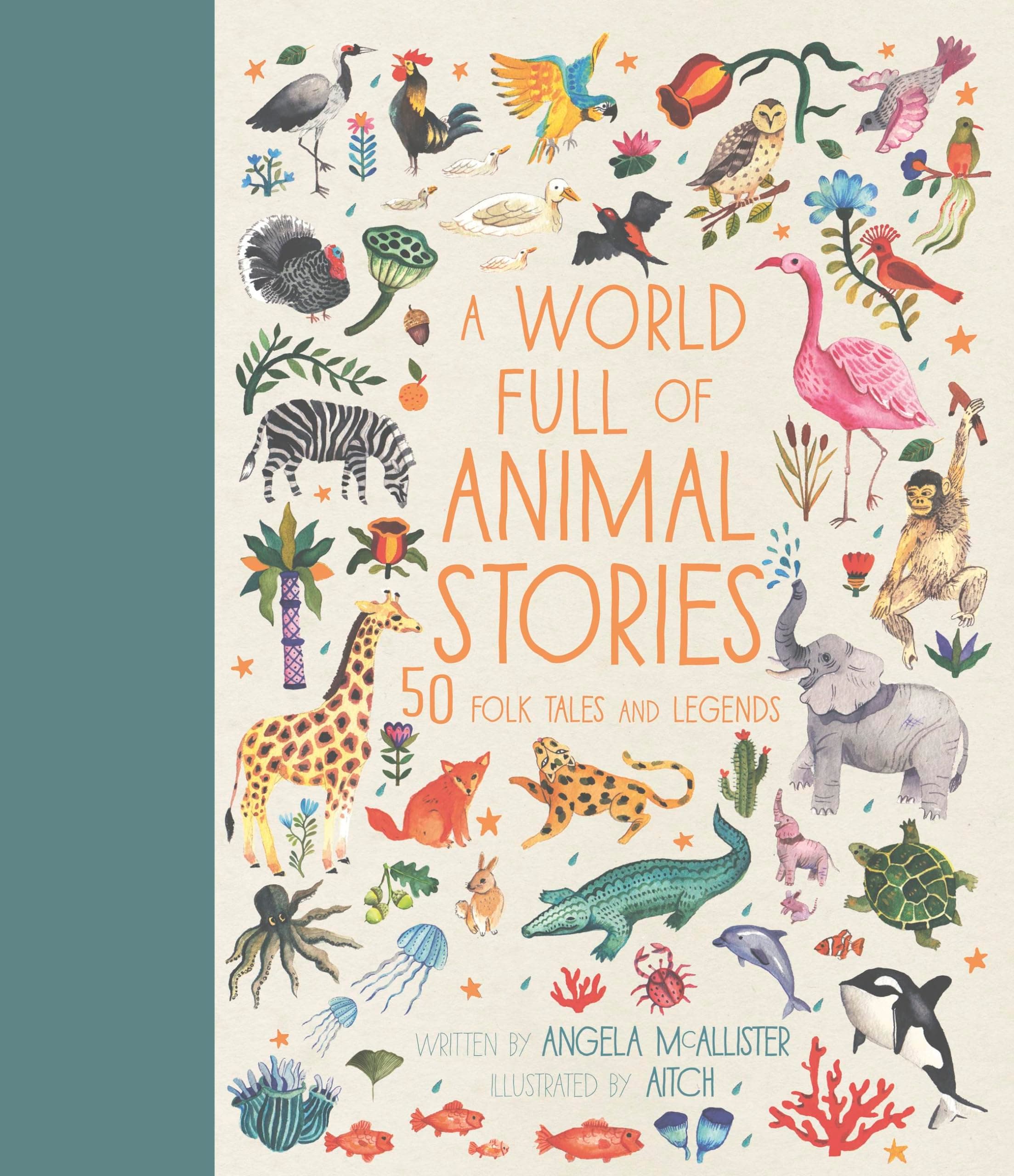 A World Full of Animal Stories: 50 folk tales and legends (Volume 2) Hardcover – Illustrated, 5 Oct. 2017