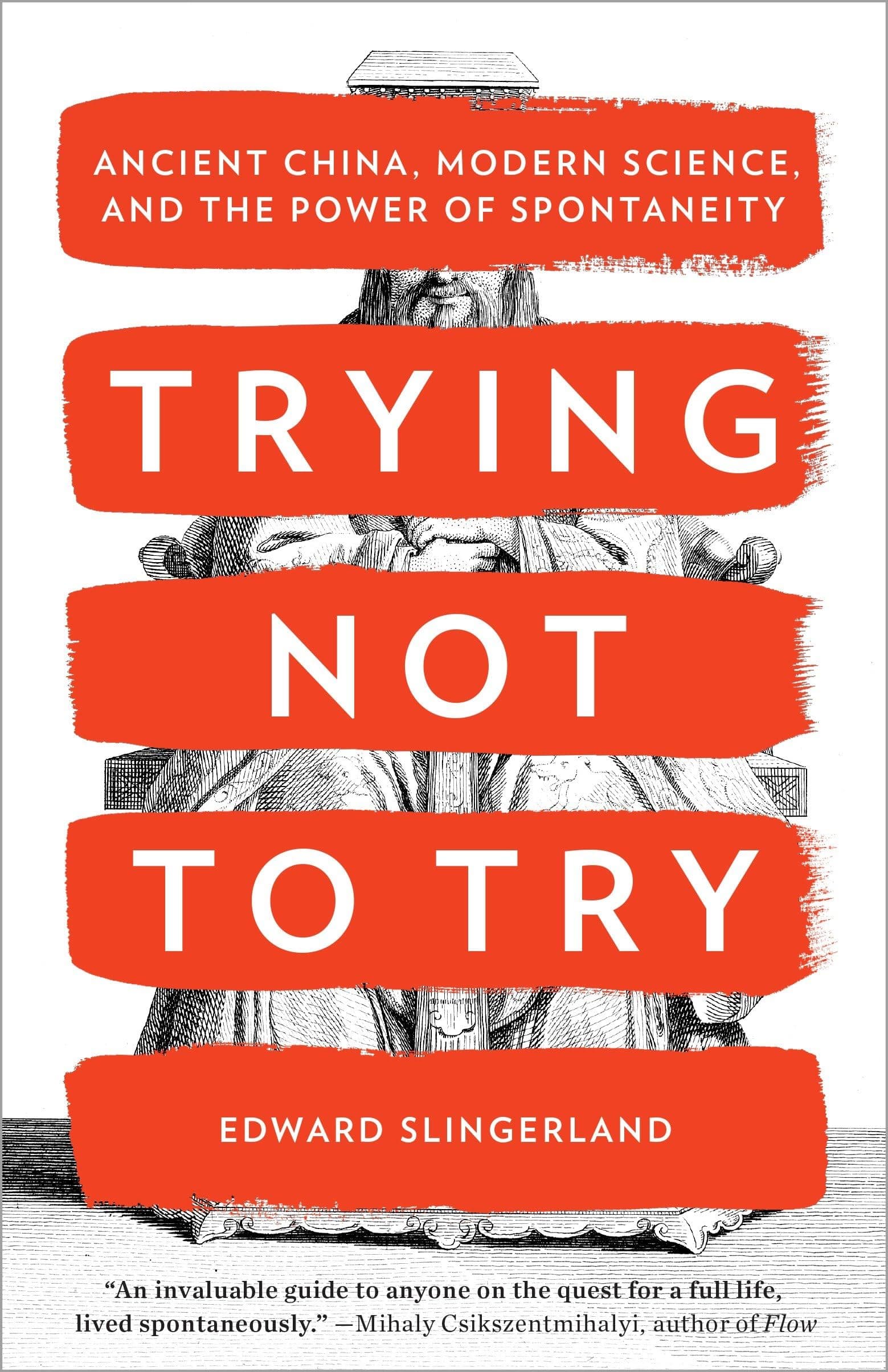 Trying Not to Try: Ancient China, Modern Science, and the Power of Spontaneity Paperback – March 3, 2015