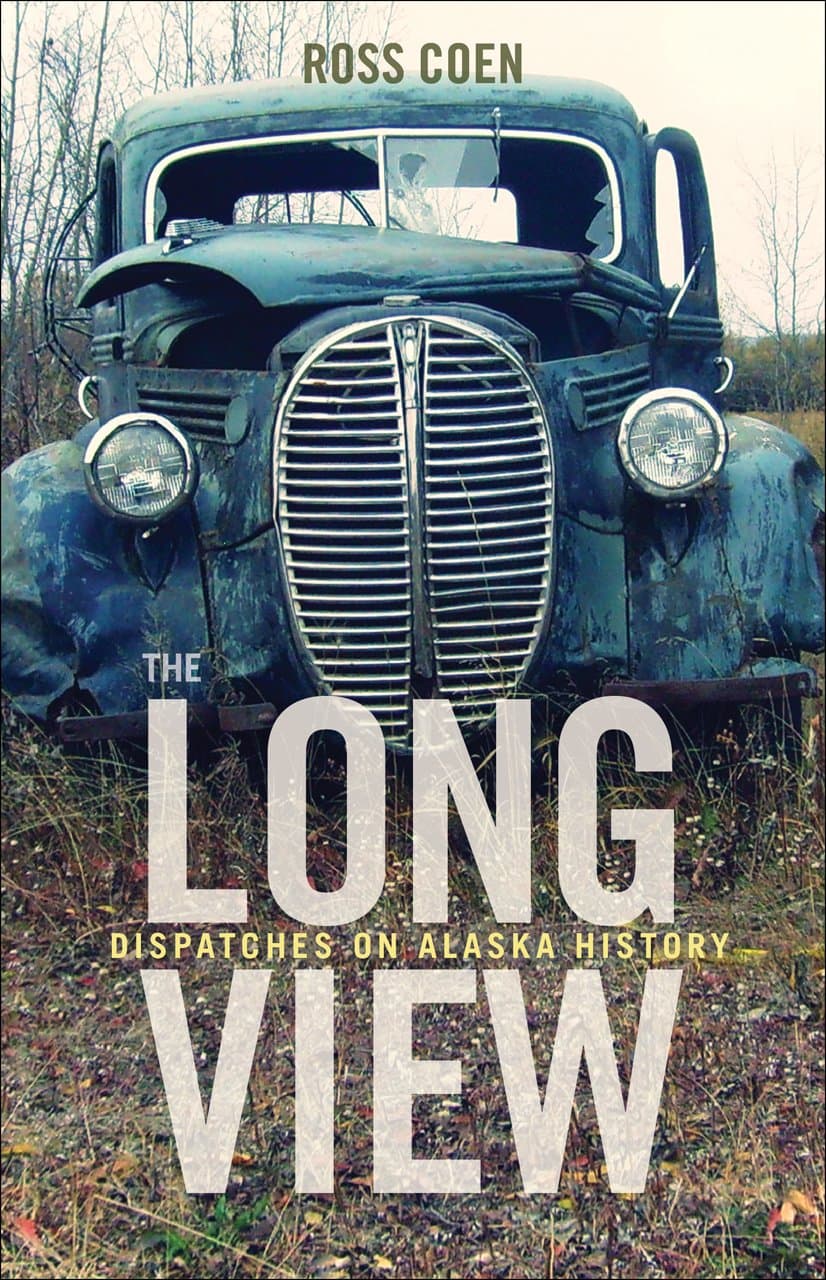 The Long View - Dispatches on Alaska History