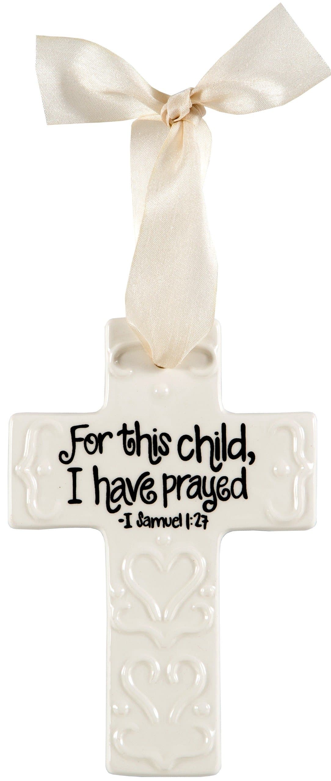 5" Ceramic Cream Cross Ornament: For this Child, I have Prayed - Samuel 1:27