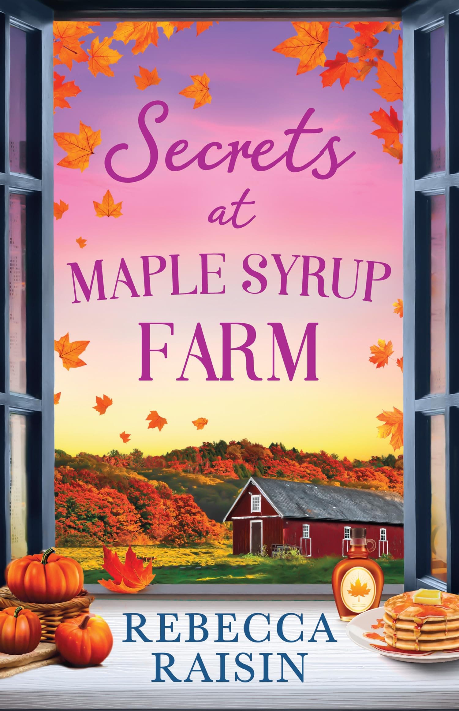 Secrets At Maple Syrup Farm: The perfect funny, cozy and heart-warming small-town romance to fall in love with in 2026! Perfect for fans of Laurie Gilmore, Portia Macintosh and Jo Thomas