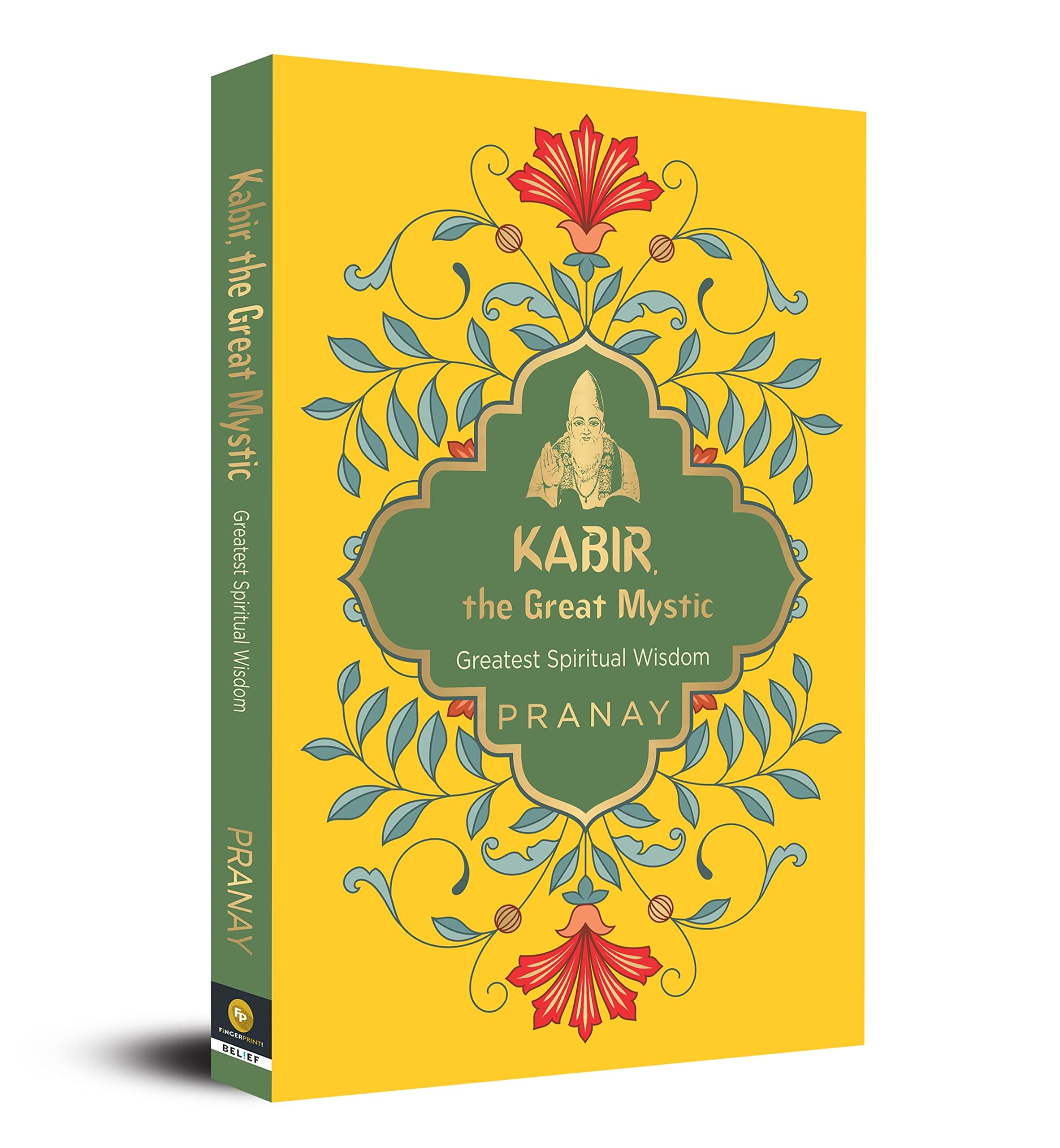 Kabir, the Great Mystic, Greatest Spiritual Wisdom