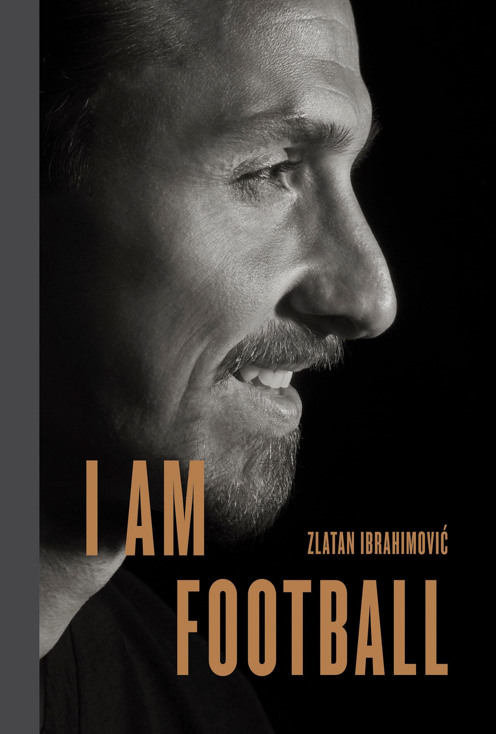 I Am Football: Zlatan Ibrahimovic Hardcover – 24 December 2018