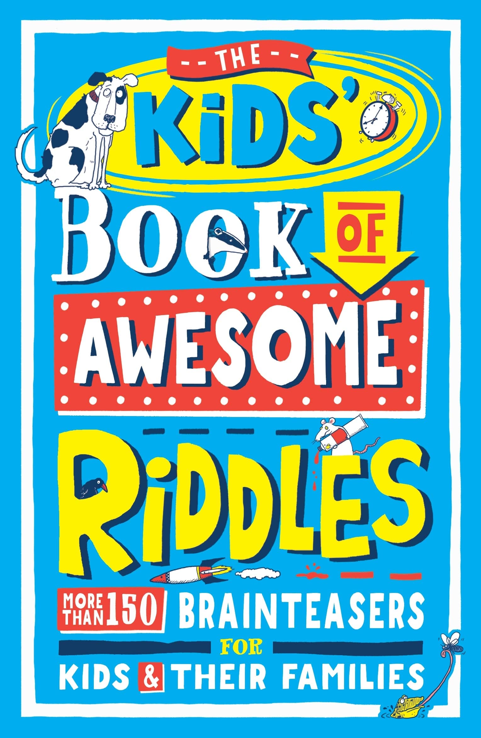 The Kids’ Book Of Awesome Riddles: More Than 150 Brain Teasers For Kids And Their Families
