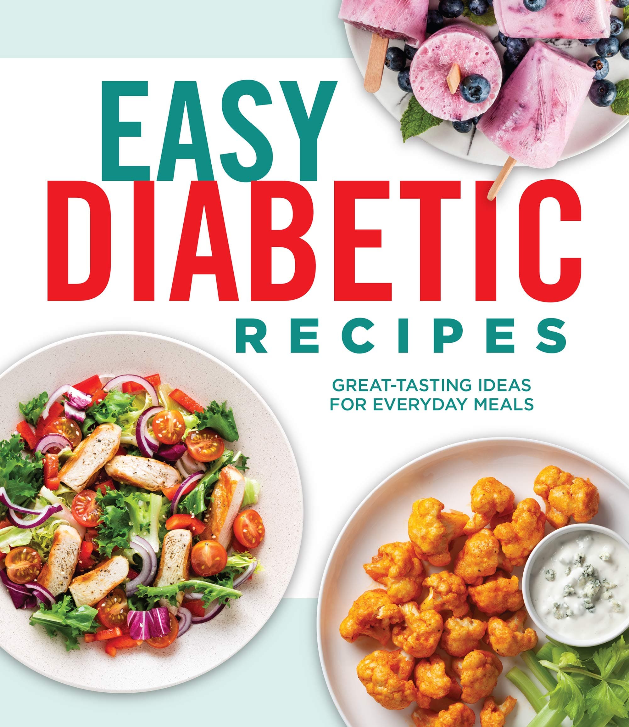 Easy Diabetic Recipes: Great-Tasting Ideas for Everyday Meals 90 Healthy Recipes with Nutrition Facts & Photos Breakfast, Lunch, Dinner & Dessert Hardcover Cookbook Gift for Diabetics