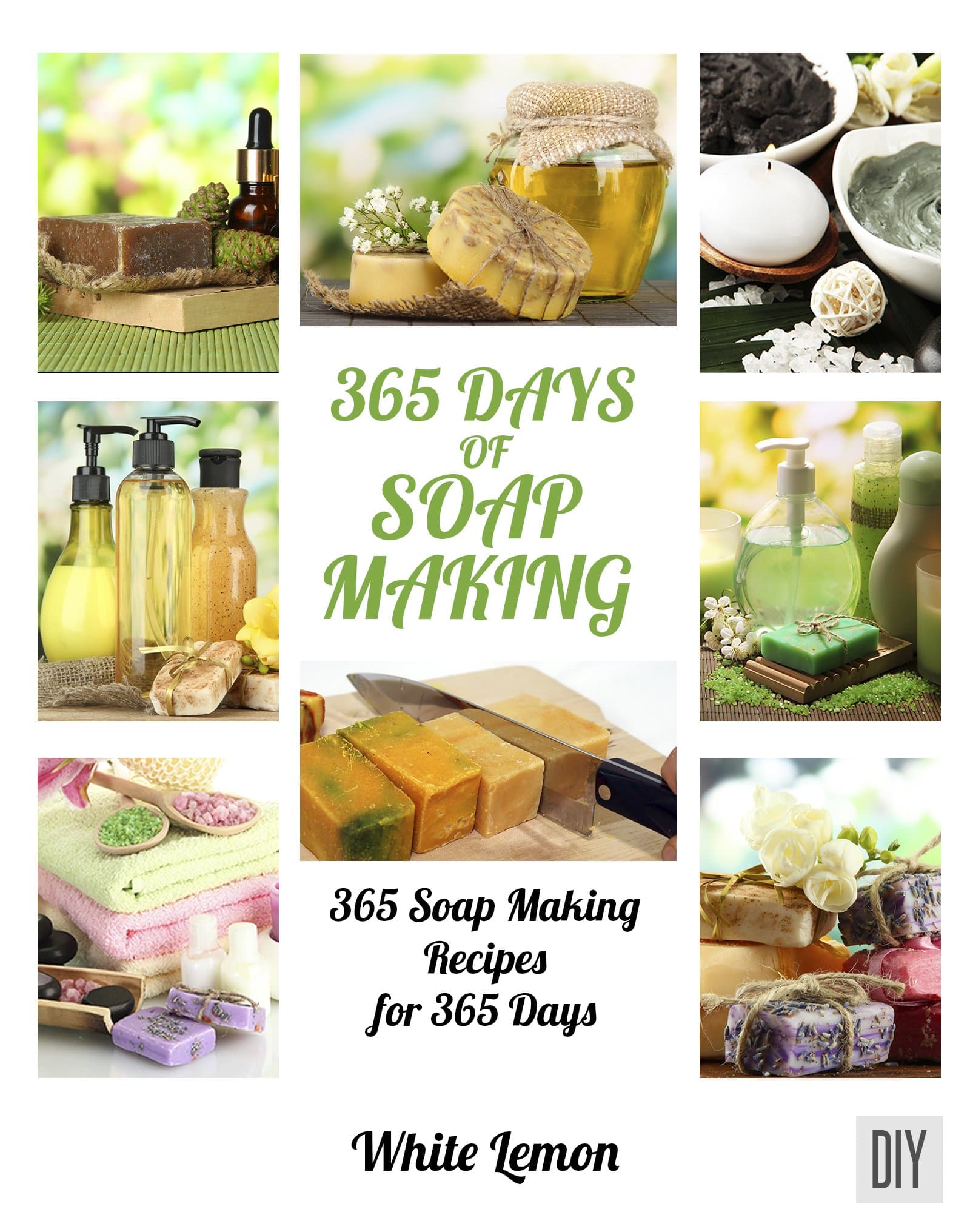 Soap Making: 365 Days of Soap Making Recipes Book Kindle Edition