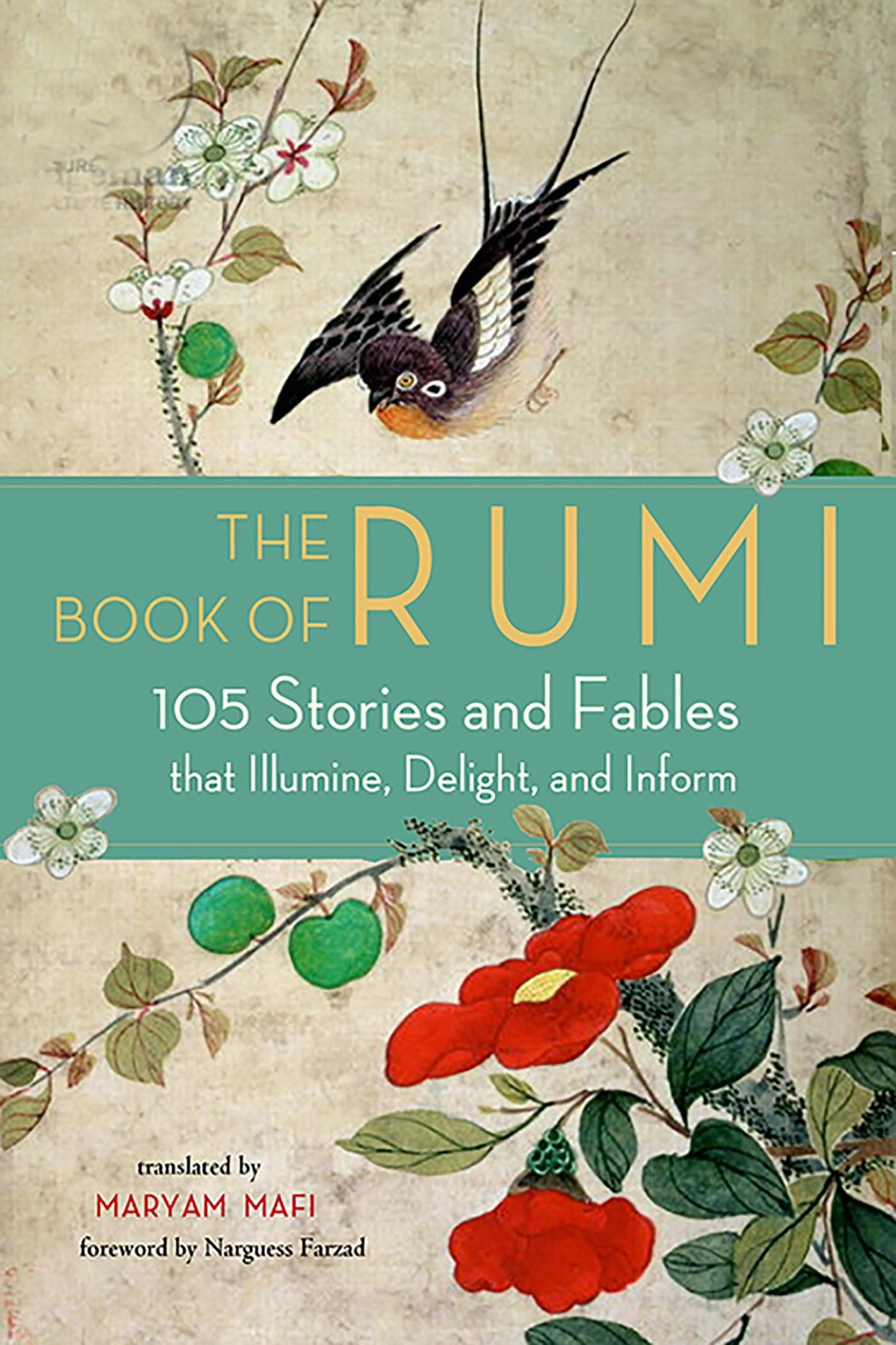The Book of Rumi: 105 Stories and Fables that Illumine, Delight, and Inform