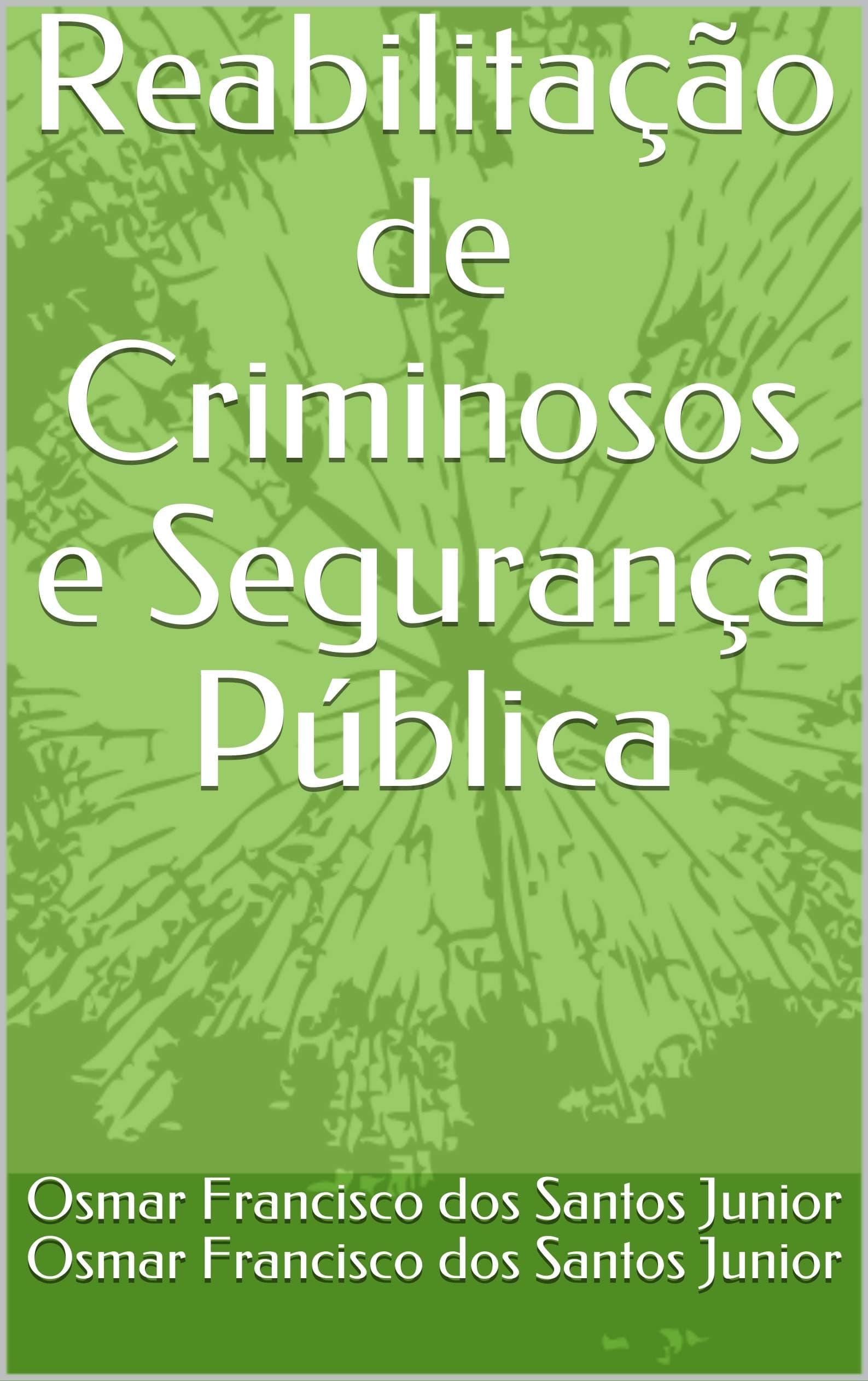 Reabilitação de Criminosos e Segurança Pública (A Reabilitação Criminal Livro 1) (Portuguese Edition)