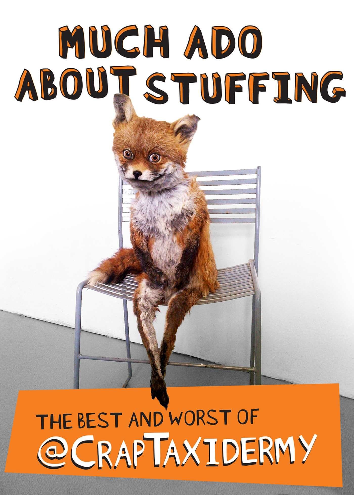 Much Ado about Stuffing: The Best and Worst of @CrapTaxidermy Paperback – September 2, 2014